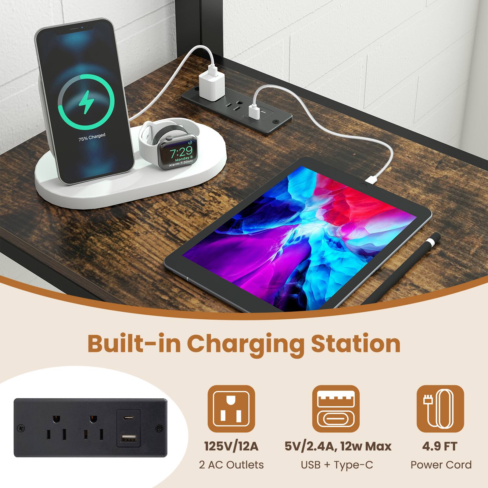 75% Charged  
3 7:29 a MAERY A 2AN  
Built-in Charging Station  
* 125V/12A  
5V/2.4A, 12w Max  
2 AC Outlets USB + Typ-  
4.9 FT Power Cord
