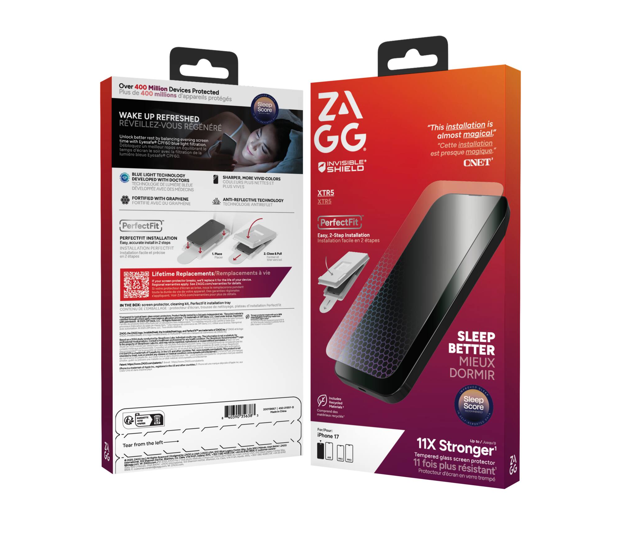 Sure, here is the corrected and grouped text from the image:

---

**Front Panel:**

- **ZAGG Invisible SHIELD XTR5 AIR**
- **PerfectFit**
- **Easy 2-Step Installation**
- **11X Stronger**
- **Tempered glass screen protector**
- **Up to 11X plus résistant**
- **Sleep Better**
- **Mieux Dormir**
- **Sleep Score**
- **"This installation is almost magical"**
- **"Cette installation est presque magique."**
- **CNET**

**Back Panel:**

- **Over 400 Million Devices Protected**
- **Plus de 400 millions d'appareils protégés**
- **WAKE UP REFRESHED**
- **RVEILLEZ-VOUS RÉGÉNÉRÉ**
- **Unlock better sleep by balancing evening screen time with CPEPATE CR do Blue light filtration**
- **Débloquer un meilleur sommeil en équilibrant le temps d'écran le soir avec la filtration de la lumière bleue CPEPATE CR do**
- **BLUE LIGHT TECHNOLOGY**
- **DEVELOPED WITH DOCTORS**
- **F