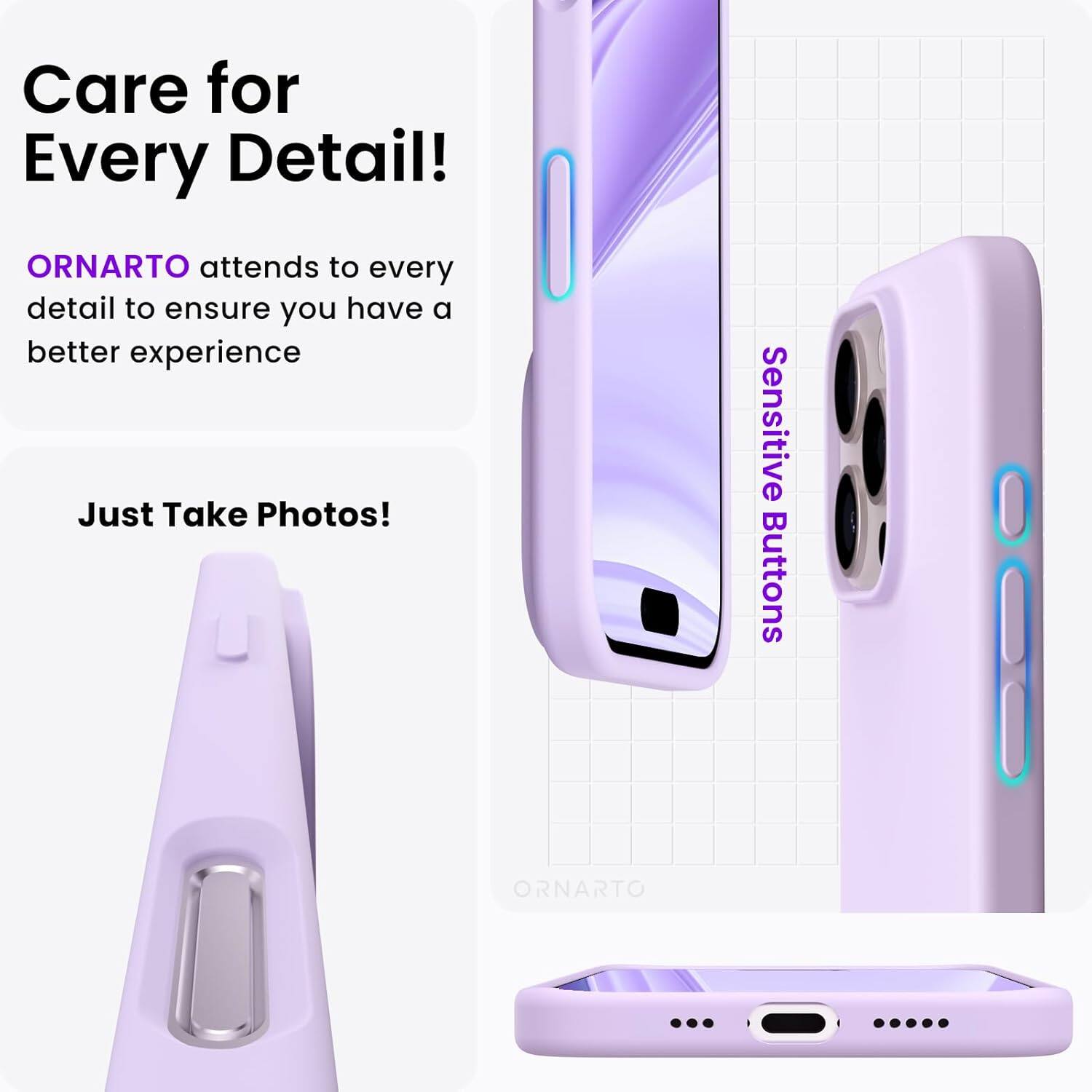 Care for Every Detail! ORNARTO attends to every detail to ensure you have a better experience. Just Take Photos! Sensitive Buttons ORNARTO.