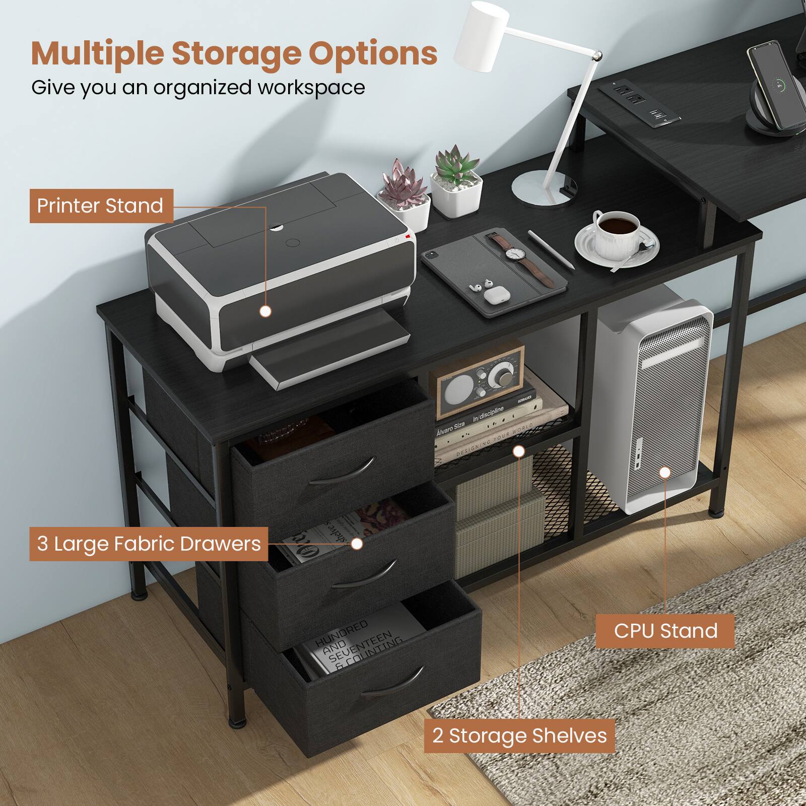 Multiple Storage Options, Give you an organized workspace, Printer Stand, 3 Large Fabric Drawers, CPU Stand, 2 Storage Shelves
