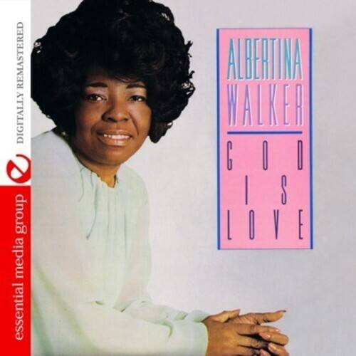 REMASTERED DIGITALLY  
essential media group  
ALBERTINA WALKER  
GOOD IS LOVE