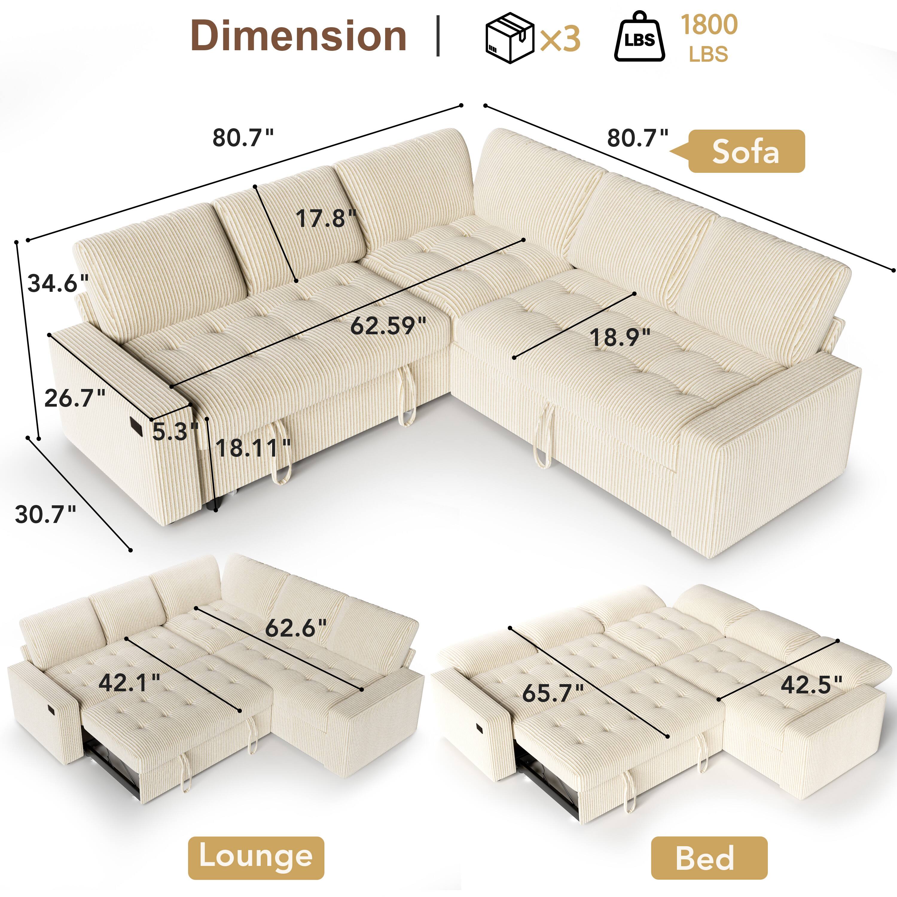Dimension  
Sofa: 80.7" x 34.6" x 17.8" x 62.59" x 18.9" x 26.7" x 5.3" x 18.11"  
Lounge: 30.7" x 62.6" x 42.1"  
Bed: 65.7" x 42.5"  
Weight Capacity: 1800 LBS