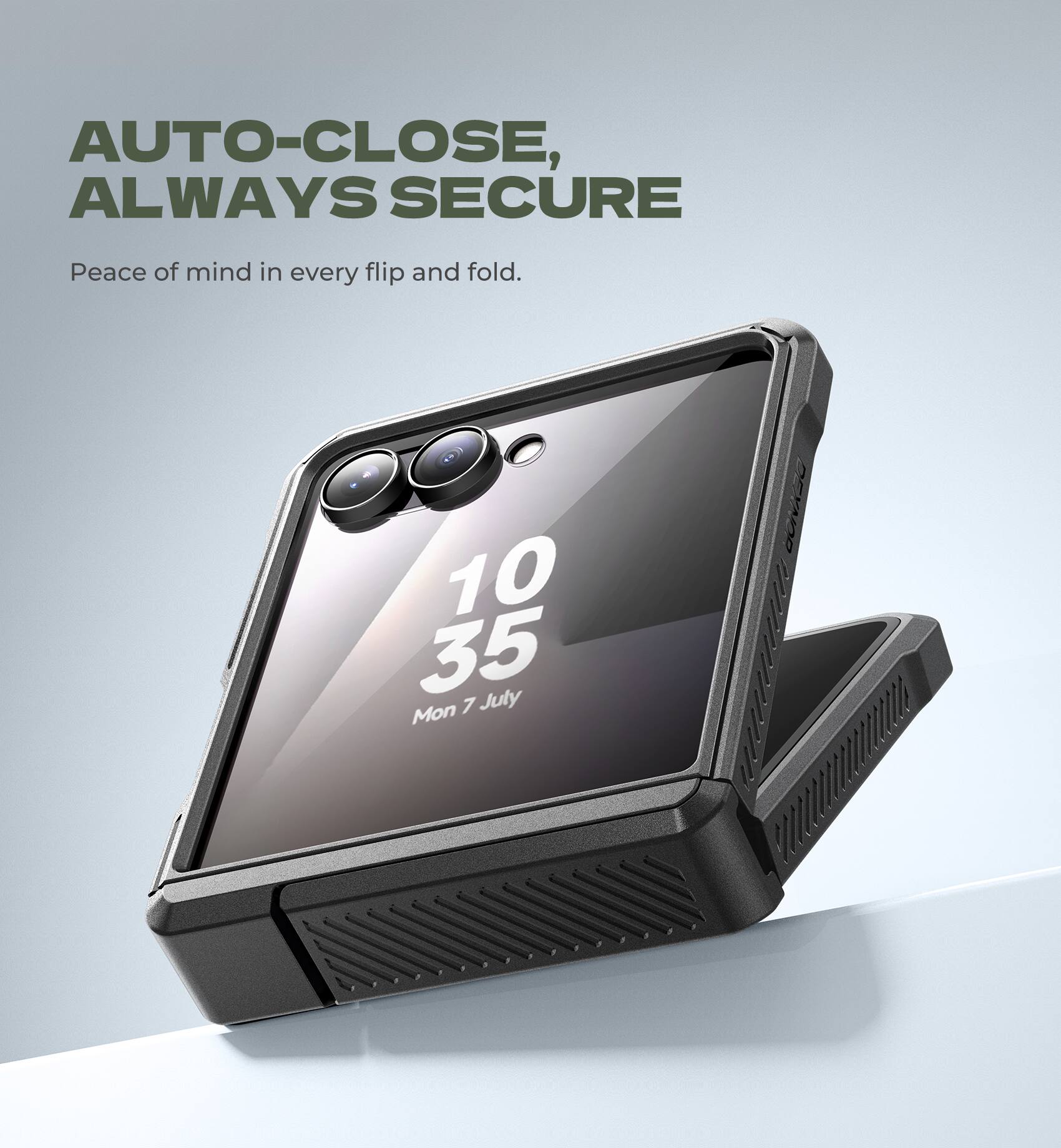 AUTO-CLOSE, ALWAYS SECURE  
Peace of mind in every flip and fold.  

10:35  
Mon 7 July