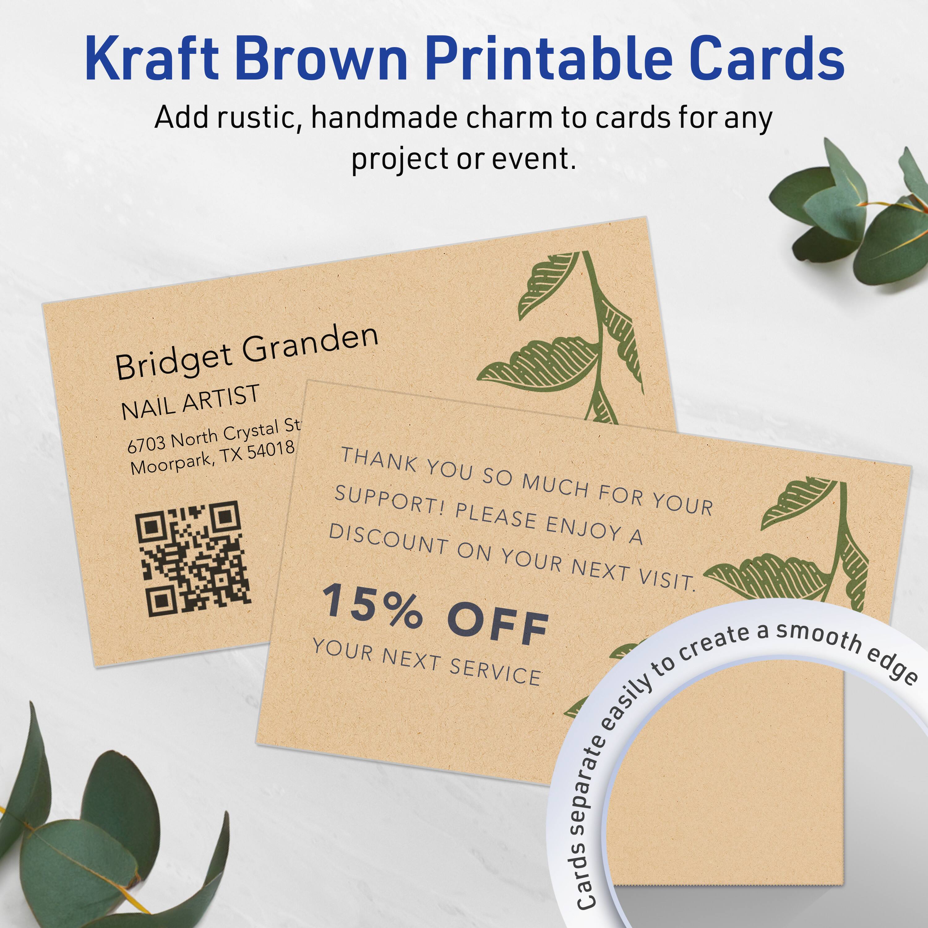 Kraft Brown Printable Cards  
Add rustic, handmade charm to cards for any project or event.

Bridget Granden  
NAIL ARTIST  
6703 North Crystal St  
Moorpark, TX 54018

THANK YOU SO MUCH FOR YOUR SUPPORT!  
PLEASE ENJOY A 15% OFF DISCOUNT ON YOUR NEXT VISIT.  
YOUR NEXT SERVICE

Cards separate easily to create a smooth edge.