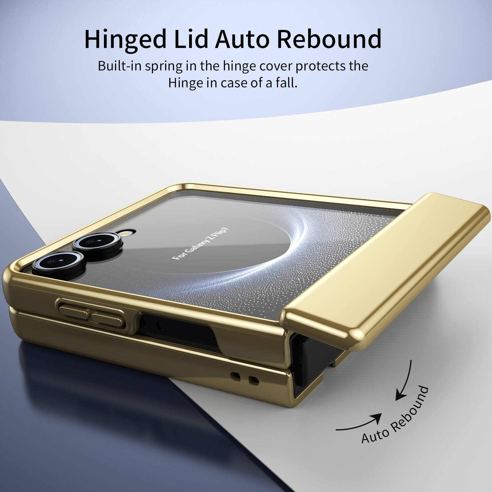 Hinged Lid Auto Rebound  
Built-in spring in the hinge cover protects the Hinge in case of a fall.