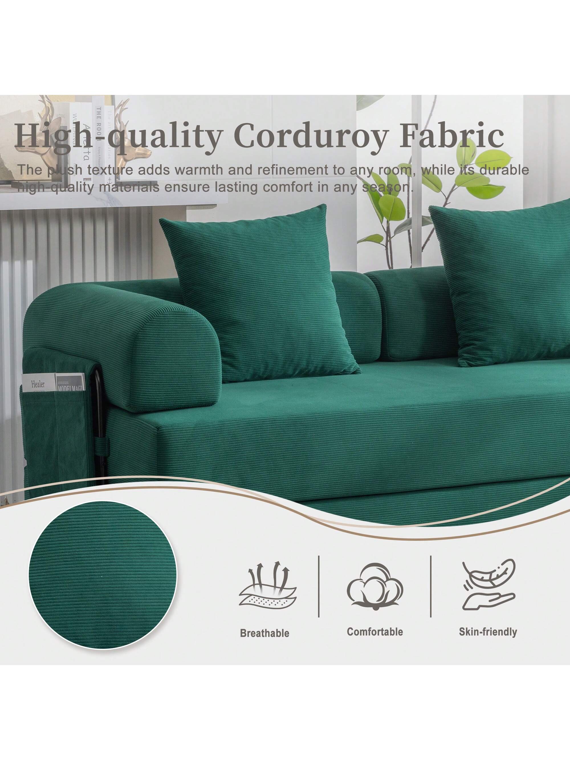 High-quality Corduroy Fabric

The plush texture adds warmth and refinement to any room, while its durable high-quality materials ensure lasting comfort in any season.

- Breathable
- Comfortable
- Skin-friendly