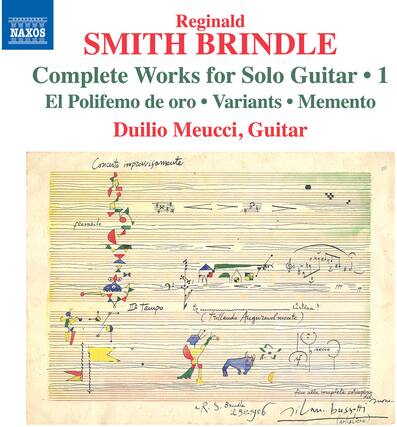 Reginald SMITH BRINDLE
Complete Works for Solo Guitar • 1
El Polifemo de oro • Variants • Memento
Duilio Meucci, Guitar
Concerto improvvisamente
flessibile
13 Tempo
Frullando Augureolmente
Aecco
R. S. Brindle
il 5-7-1956
NAXOS