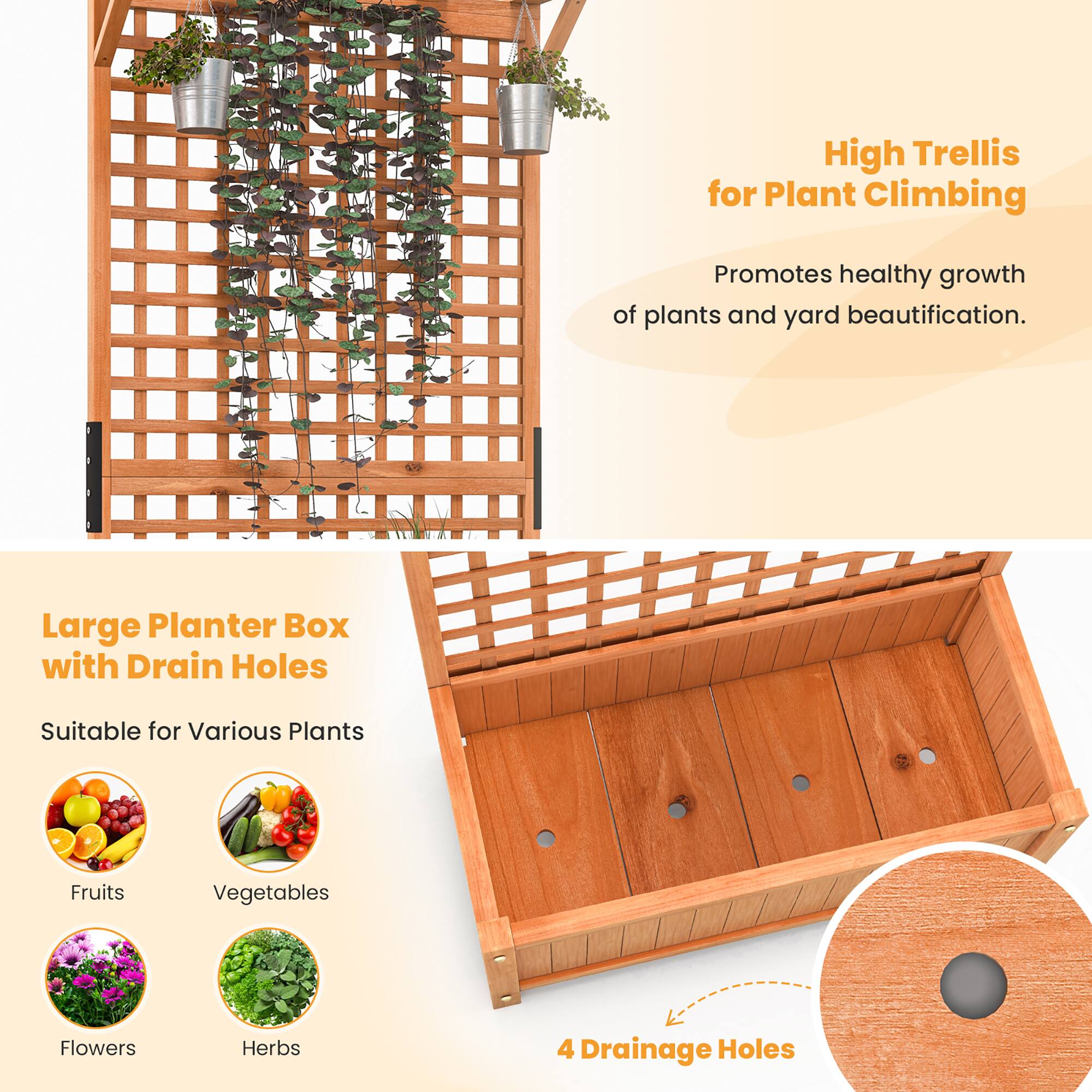 High Trellis for Plant Climbing  
Promotes healthy growth of plants and yard beautification.

Large Planter Box with Drain Holes  
Suitable for Various Plants  
- Fruits  
- Vegetables  
- Flowers  
- Herbs  

4 Drainage Holes
