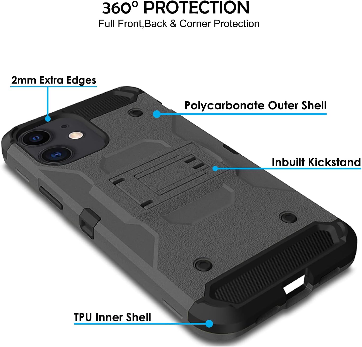 360° PROTECTION Full Front, Back & Corner Protection  
2mm Extra Edges  
Polycarbonate Outer Shell  
Inbuilt Kickstand  
TPU Inner Shell