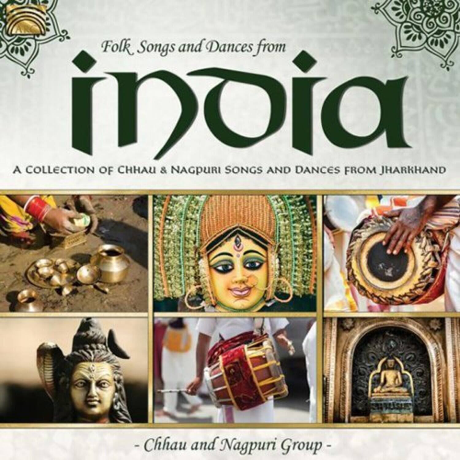 Folk Songs and Dances from India  
A COLLECTION OF CHHAI & NAGPURI SONGS AND DANCES FROM JHARKHAND  
- Chhau and Nagpuri Group -