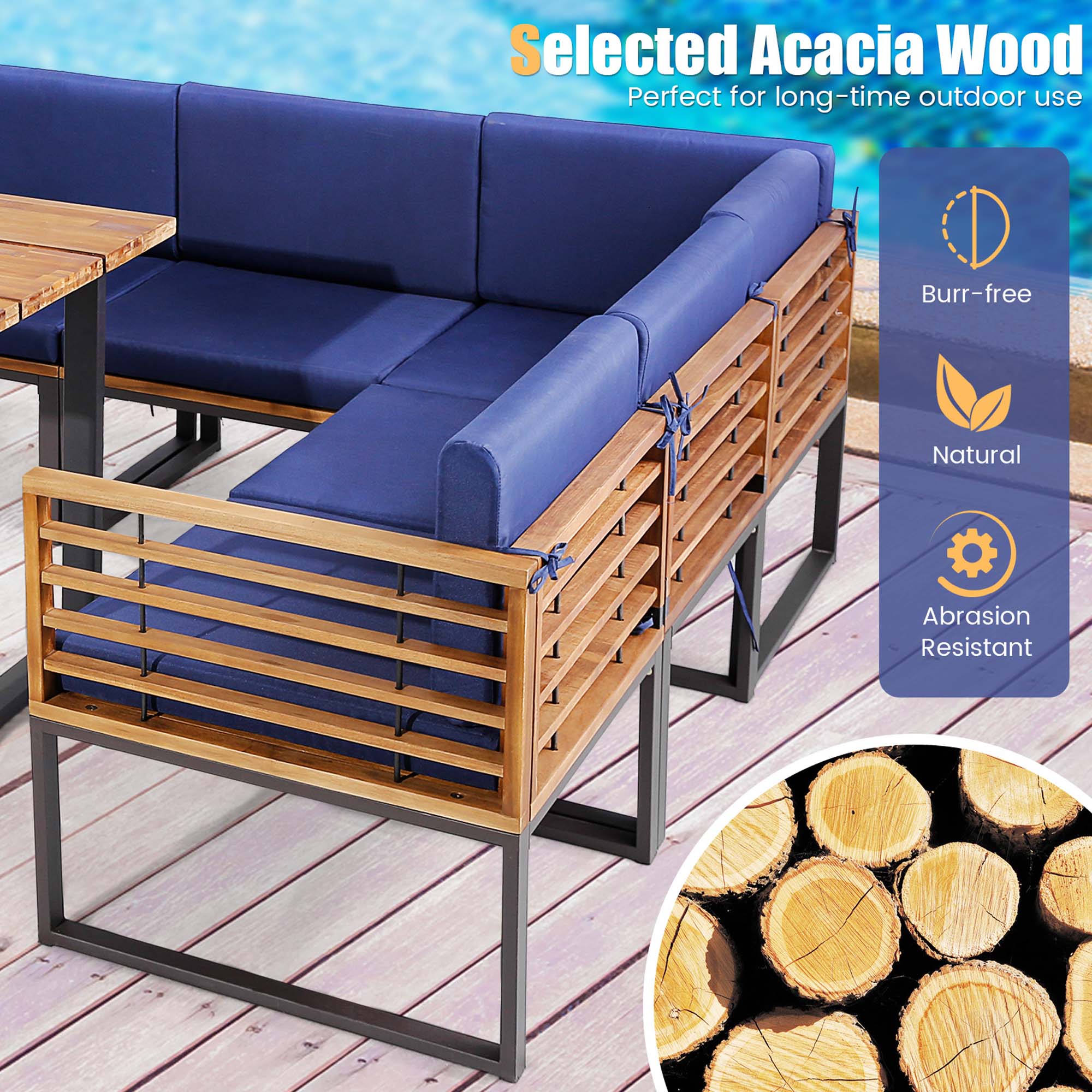 Selected Acacia Wood  
Perfect for long-time outdoor use  

Burr-free  
Natural  
Abrasion Resistant