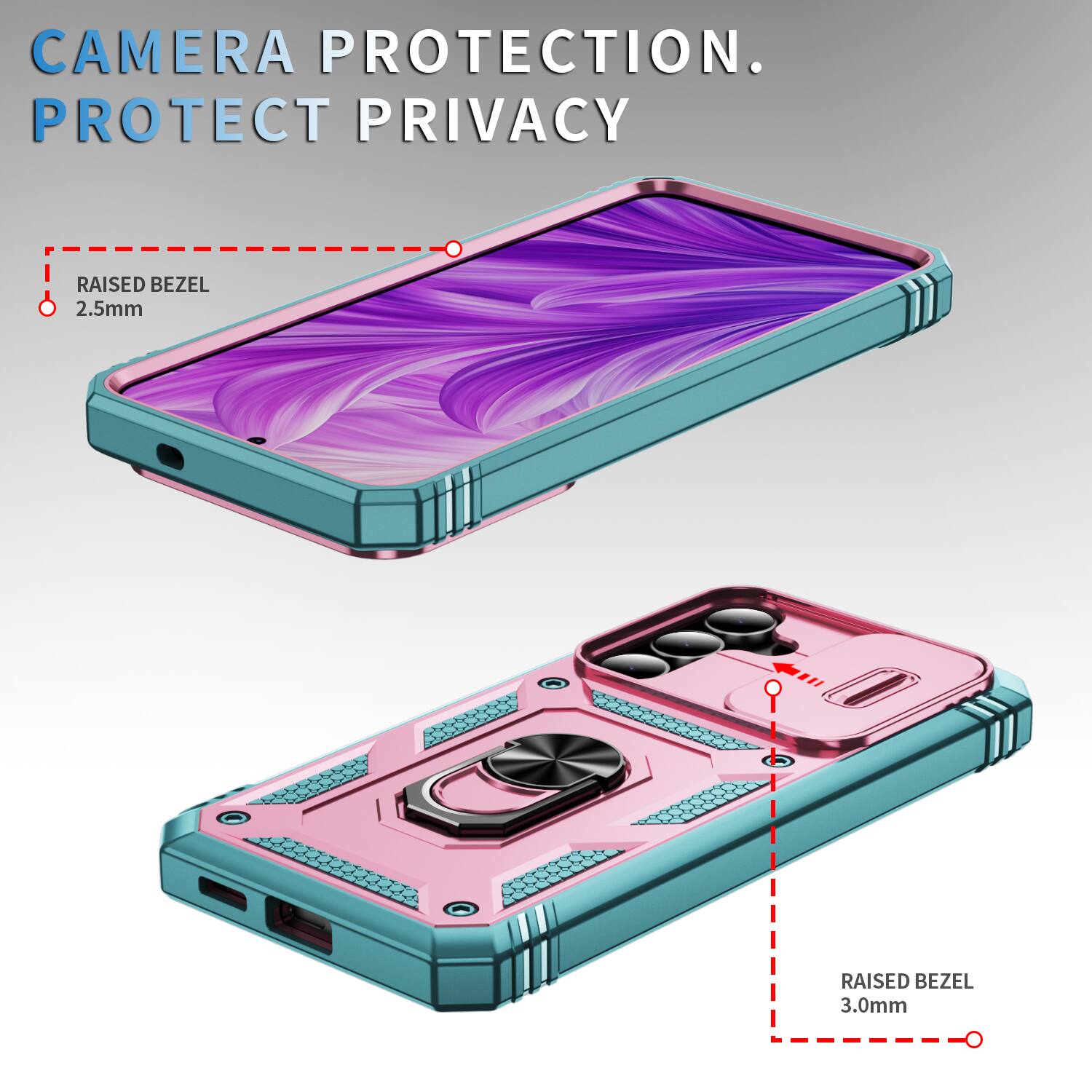 CAMERA PROTECTION.  
PROTECT PRIVACY  
RAISED BEZEL 2.5mm  
RAISED BEZEL 3.0mm
