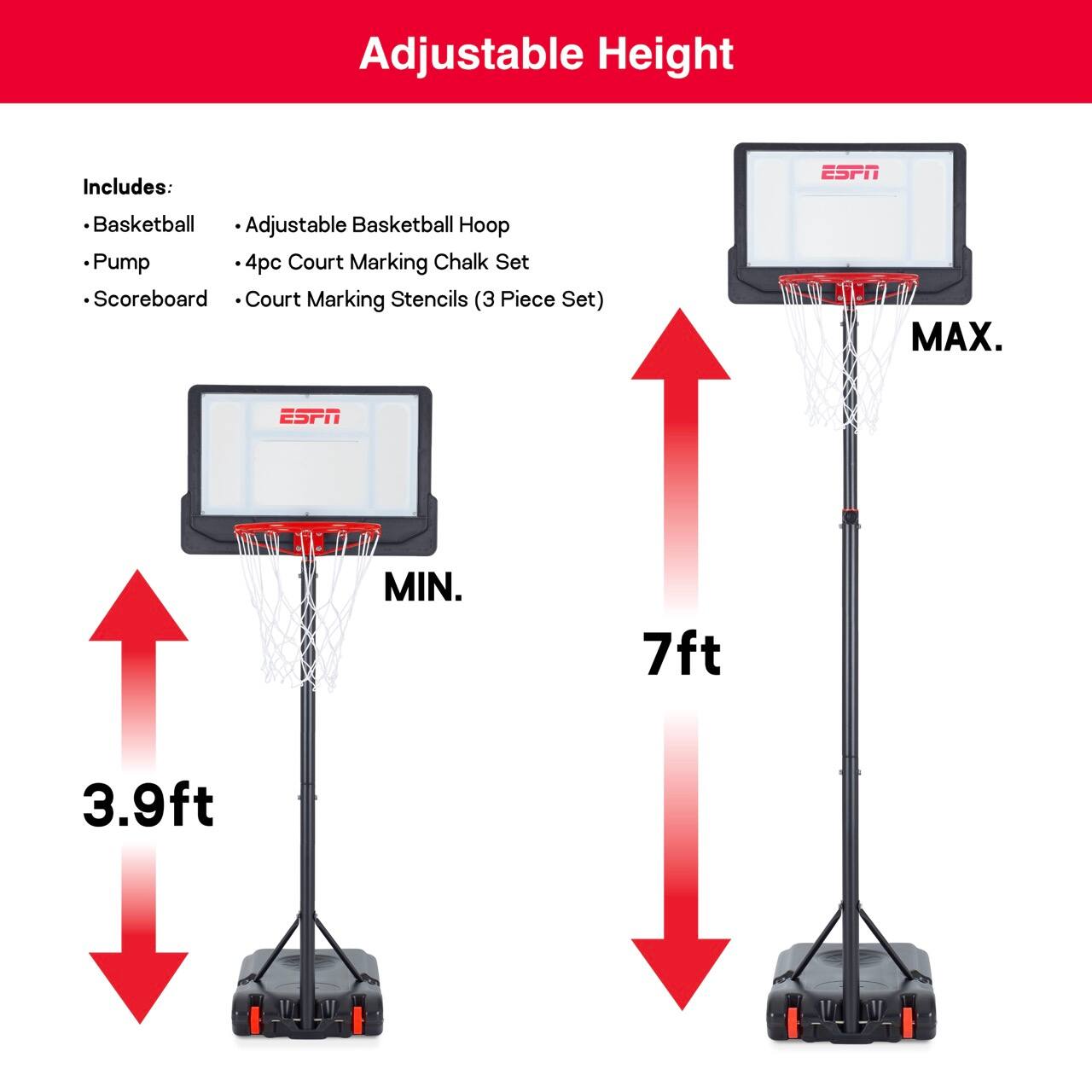 Adjustable Height

Includes:
- Basketball
- Pump
- Scoreboard
- Adjustable Basketball Hoop
- 4pc Court Marking Chalk Set
- Court Marking Stencils (3 Piece Set)

MIN. 3.9ft
MAX. 7ft
