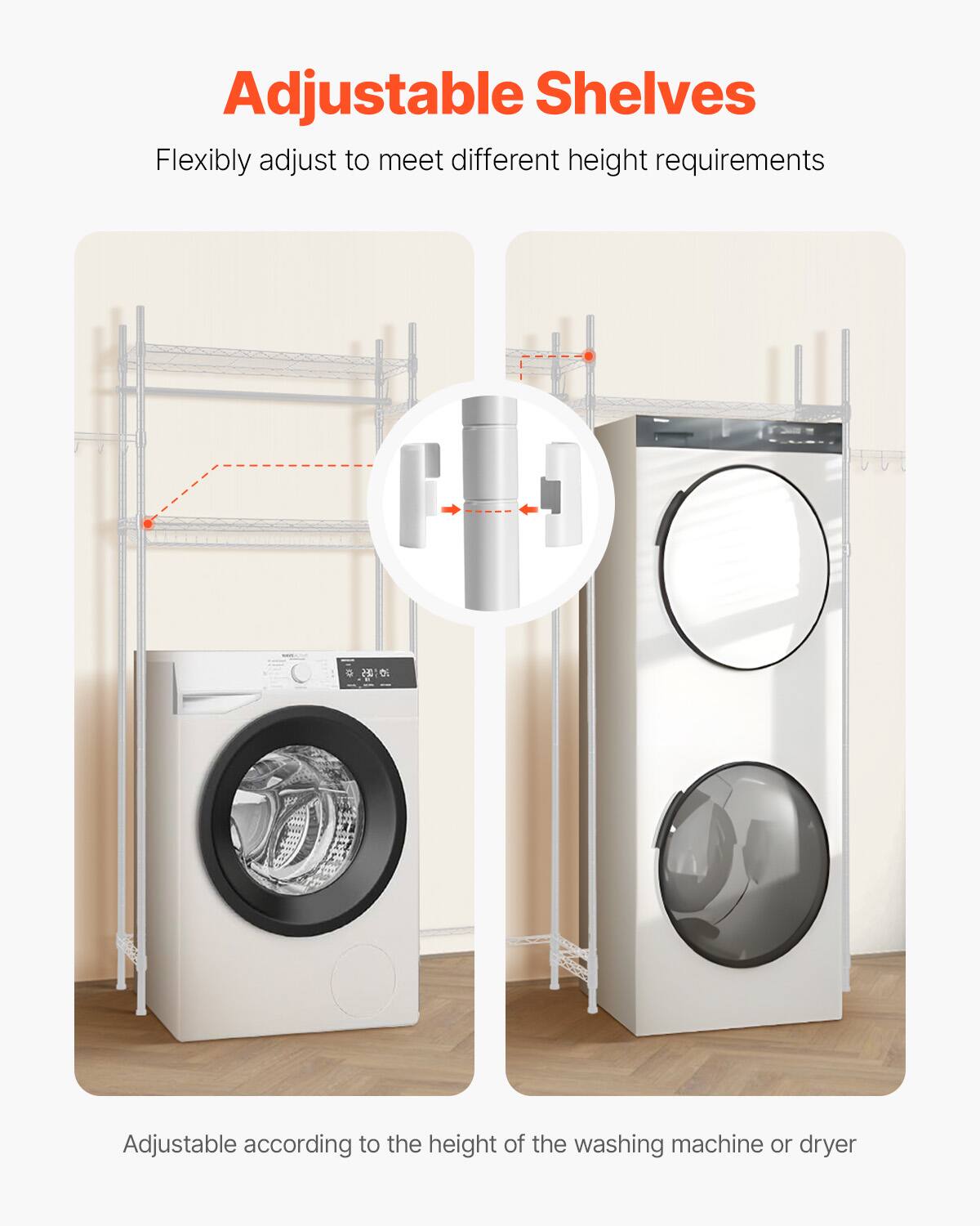 Adjustable Shelves

Flexibly adjust to meet different height requirements

Adjustable according to the height of the washing machine or dryer