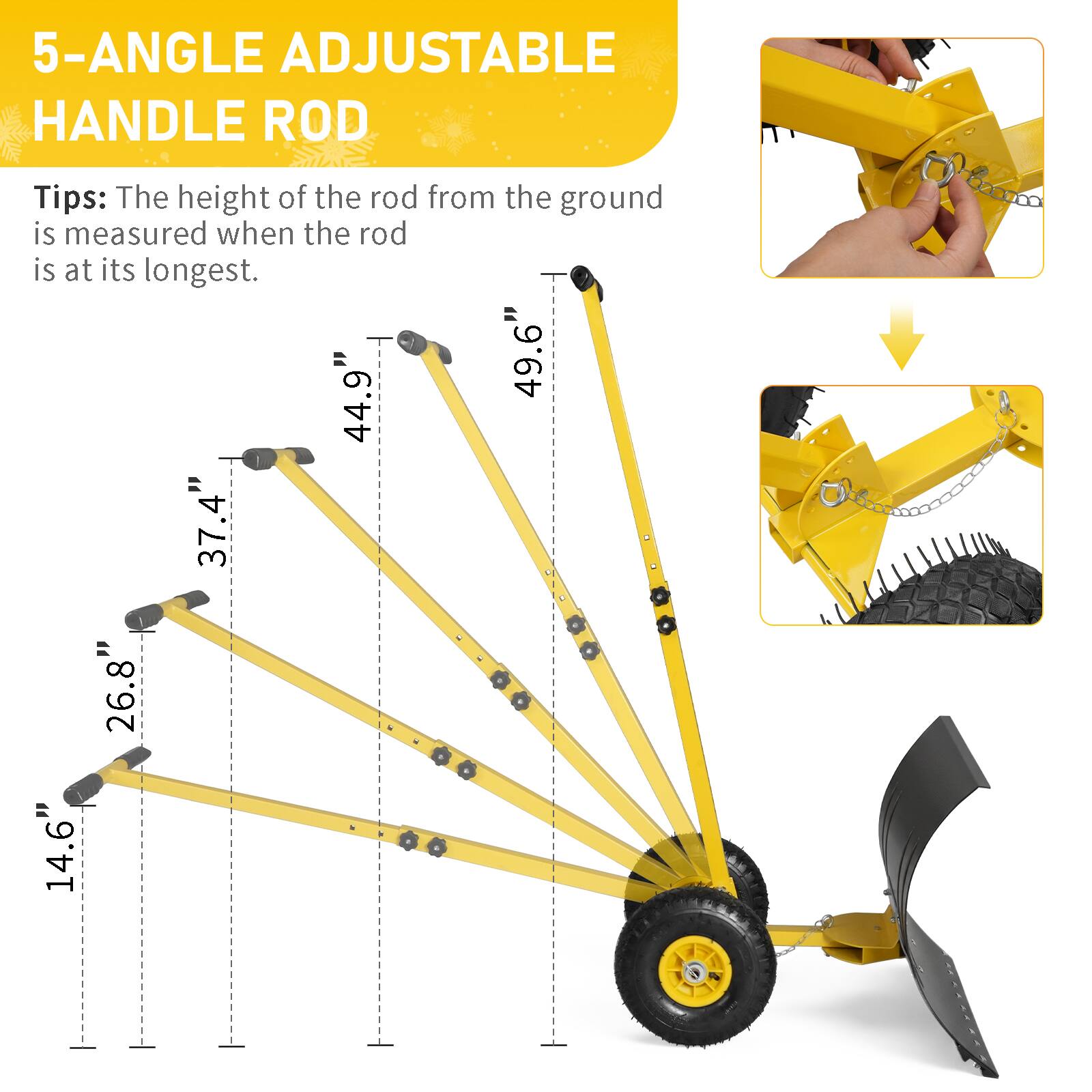 5-ANGLE ADJUSTABLE HANDLE ROD

Tips: The height of the rod from the ground is measured when the rod is at its longest.

14.6" 26.8" 37.4" 44.9" 49.6"
