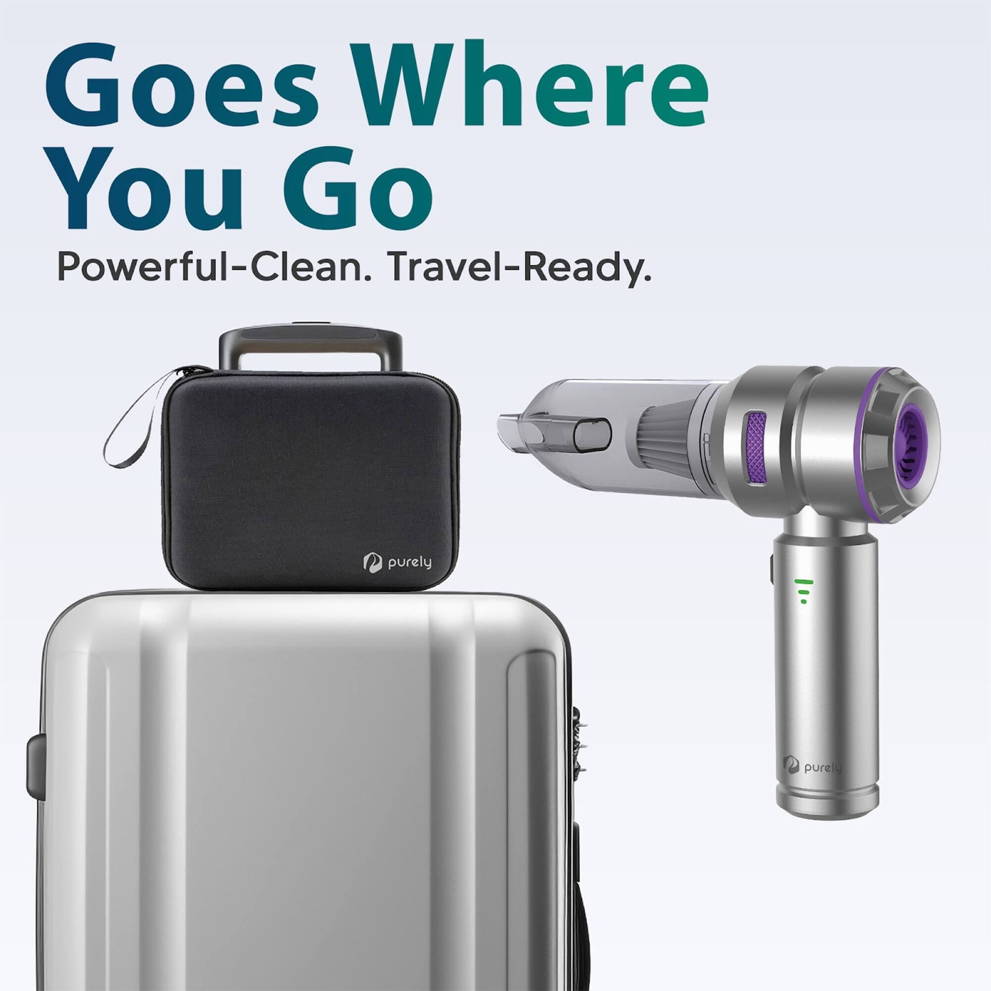 Goes Where You Go
Powerful-Clean. Travel-Ready.
purely purel