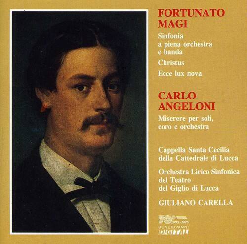 FORTUNATO MAGI  
Sinfonia a piena orchestra e banda  
Christus  
Ecce lux nova  

CARLO ANGELONI  
Miserere per soli, coro e orchestra  

Cappella Santa Cecilia della Cattedrale di Lucca  
Orchestra Lirico Sinfonica del Teatro del Giglio di Lucca  

GIULIANO CARELLA  

TOO 1975  
BONGIOVANNI DCC