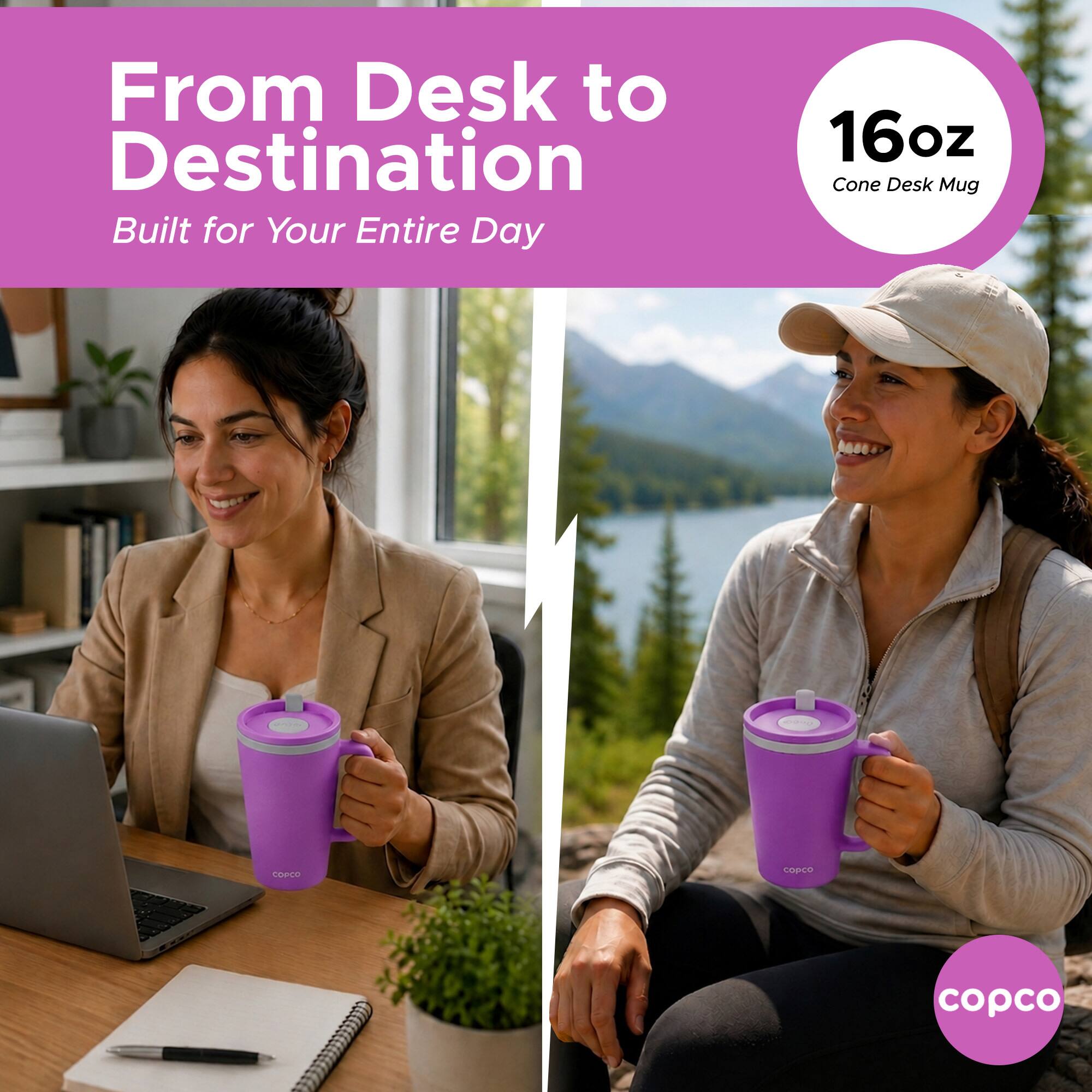From Desk to Destination  
Built for Your Entire Day  
16oz Cone Desk Mug  
COMPLO COPCU copco