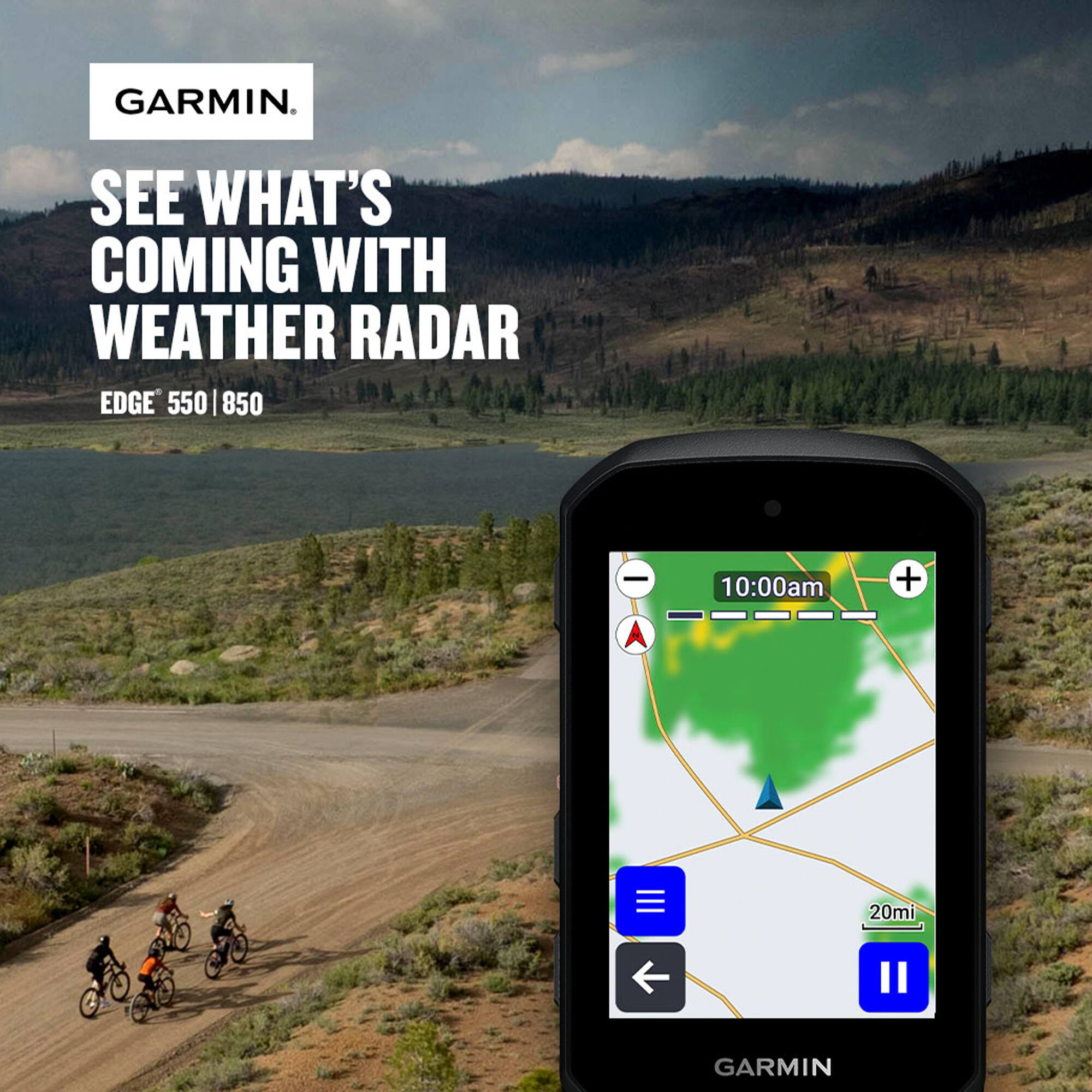 GARMIN. SEE WHAT'S COMING WITH WEATHER RADAR EDGE 550 | 850

10:00am

20mi

GARMIN