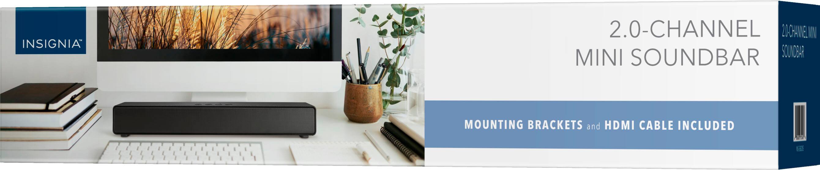 INSIGNIA  
2.0-CHANNEL MINI SOUNDBAR  
MOUNTING BRACKETS and HDMI CABLE INCLUDED