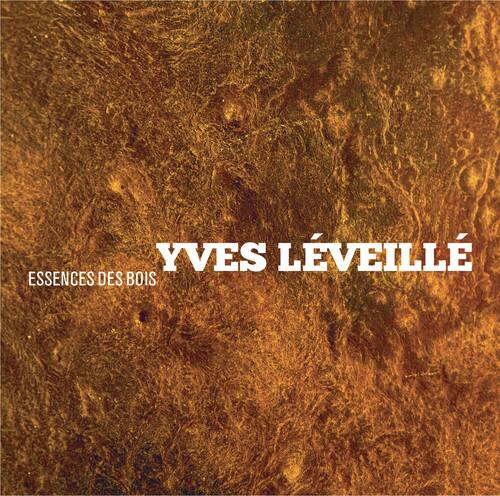 YVES LÉVEILLÉ  
ESSENCES DES BOIS