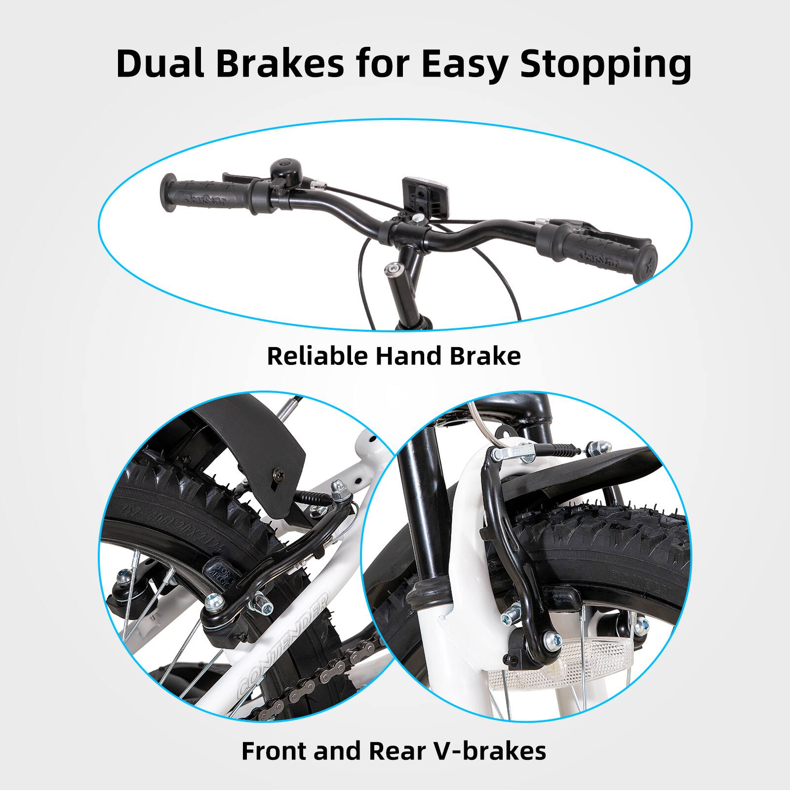 Dual Brakes for Easy Stopping

- Reliable Hand Brake
- Front and Rear V-brakes