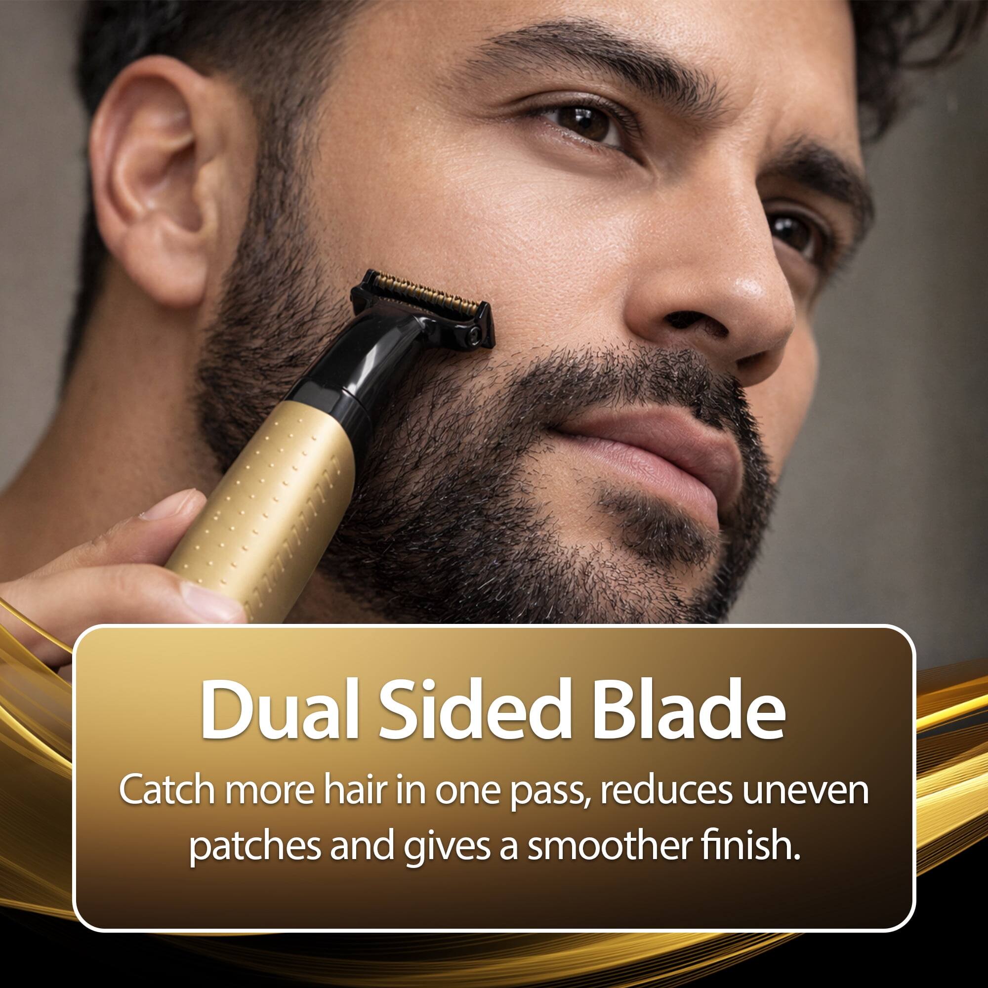 Dual Sided Blade  
Catch more hair in one pass, reduces uneven patches and gives a smoother finish.