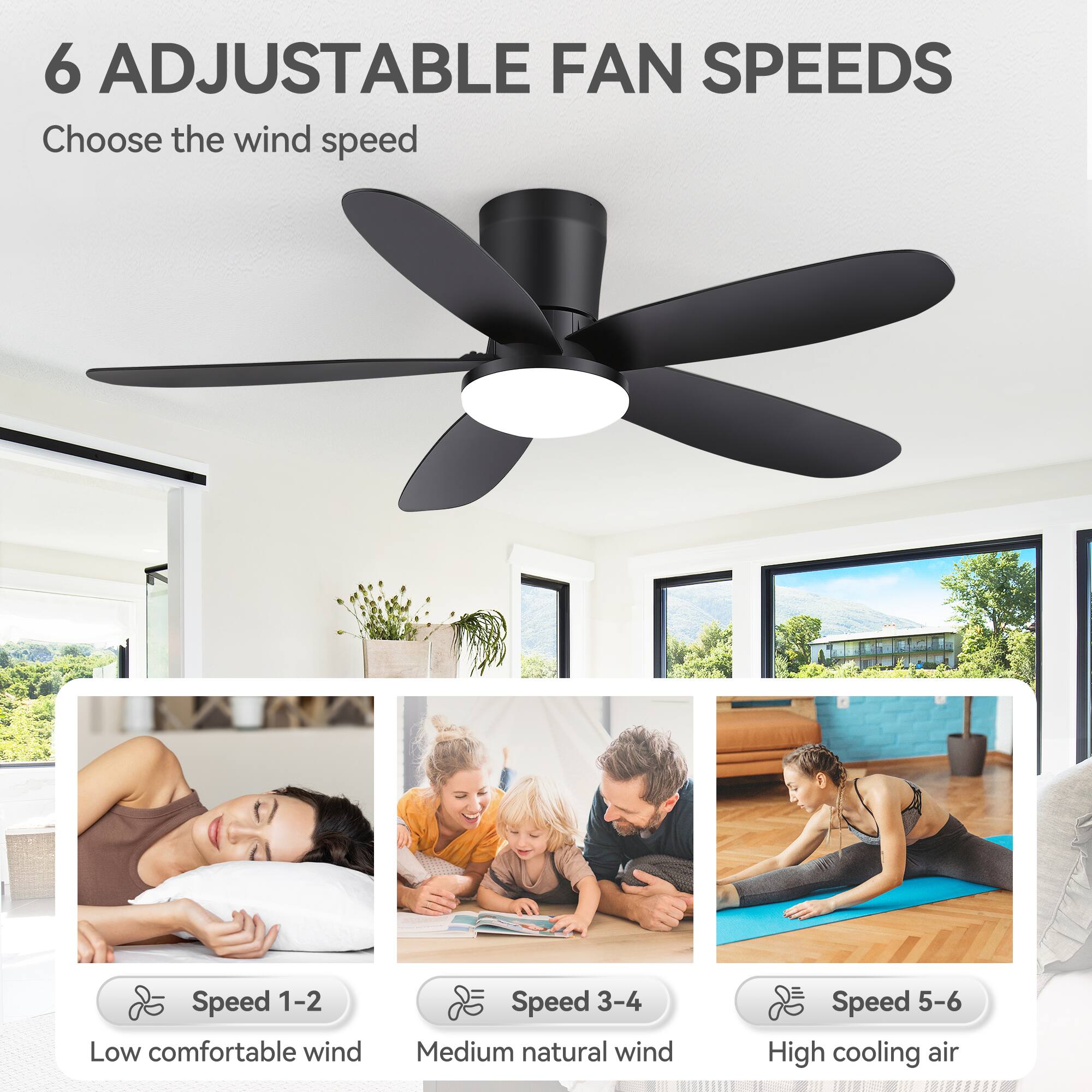 6 ADJUSTABLE FAN SPEEDS  
Choose the wind speed  

Speed 1-2  
Low comfortable wind  

Speed 3-4  
Medium natural wind  

Speed 5-6  
High cooling air