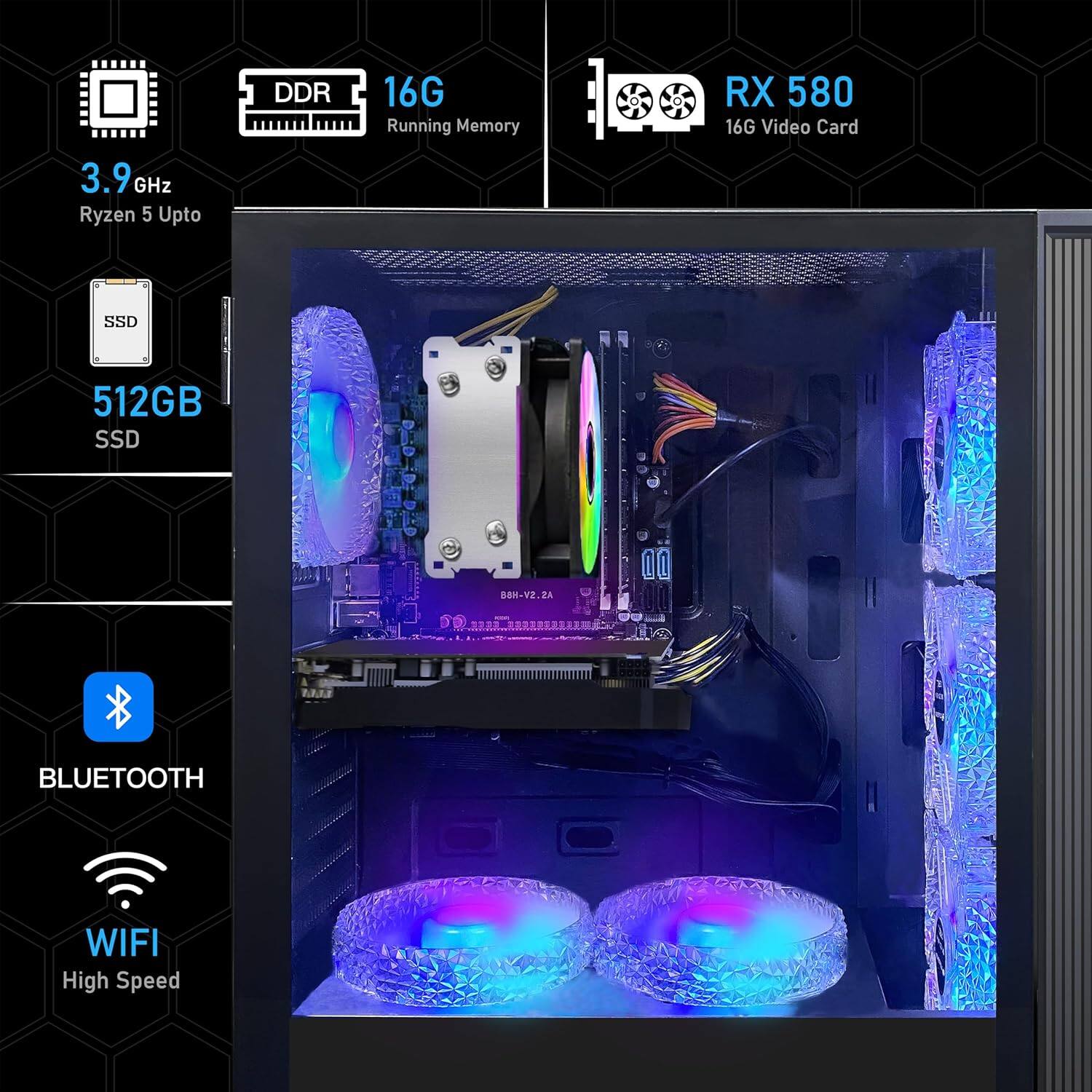 - 3.9 GHz Ryzen 5 Upto
- DDR 16G Running Memory
- RX 580 16G Video Card
- 512GB SSD
- BLUETOOTH
- WIFI High Speed