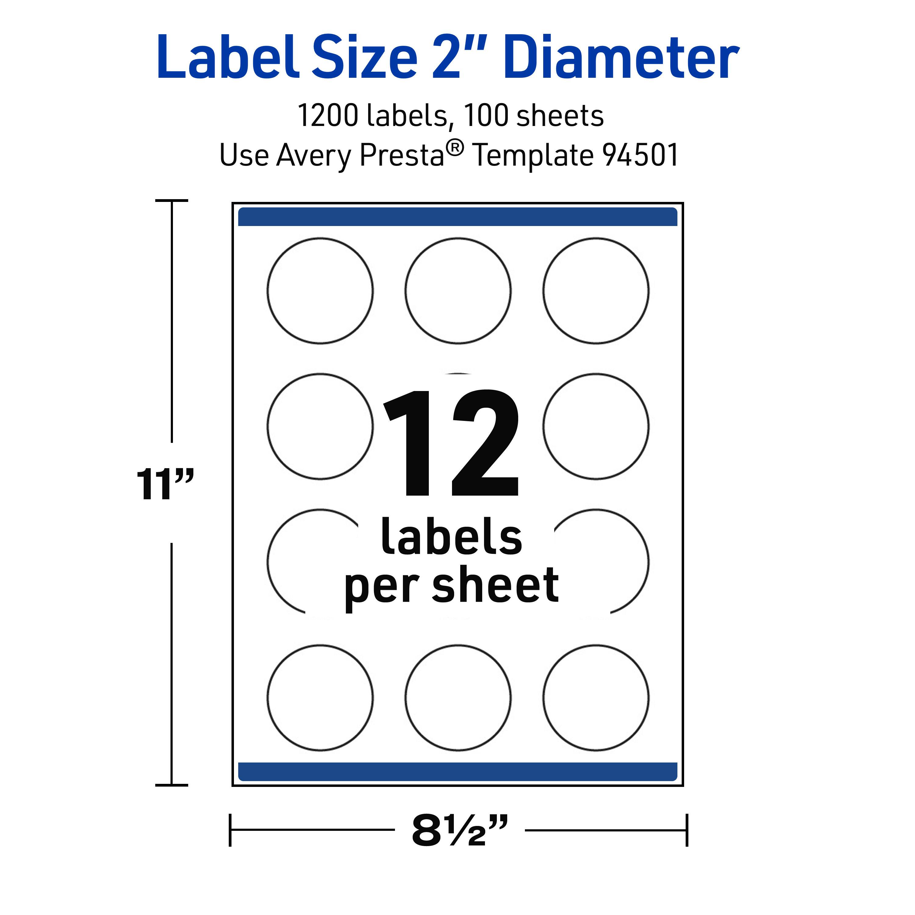 Label Size 2" Diameter  
1200 labels, 100 sheets  
Use Avery Presta® Template 94501  
11"  
12 labels per sheet  
8½"