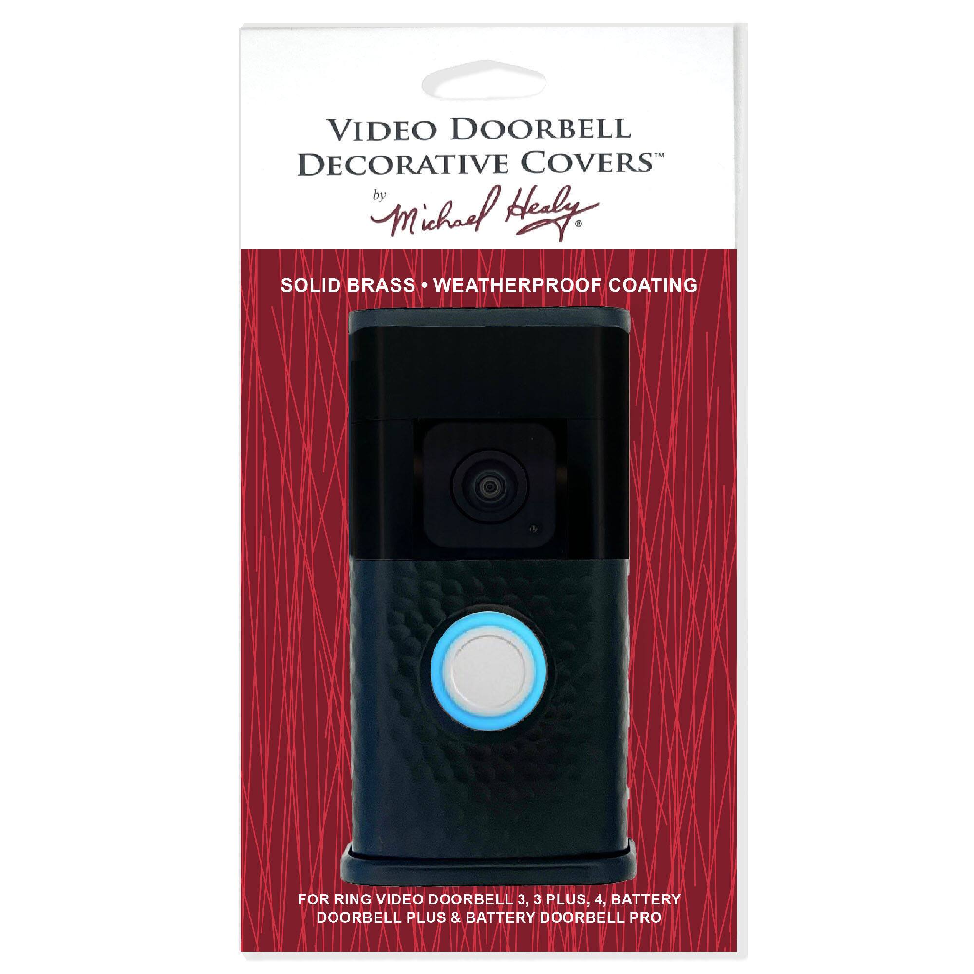 VIDEO DOORBELL DECORATIVE COVERS  
by Michael Healy  

SOLID BRASS • WEATHERPROOF COATING  

FOR RING VIDEO DOORBELL 3, 3 PLUS, 4, BATTERY DOORBELL PLUS & BATTERY DOORBELL PRO