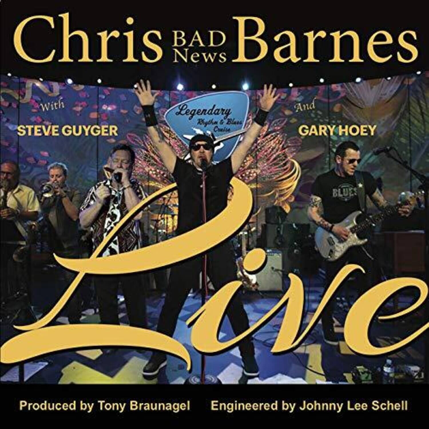 Chris Bad News Barnes  
With Legendary Blues Cruise  
And Gary Hoey  
Live  
Produced by Tony Braunagel  
Engineered by Johnny Lee Schell