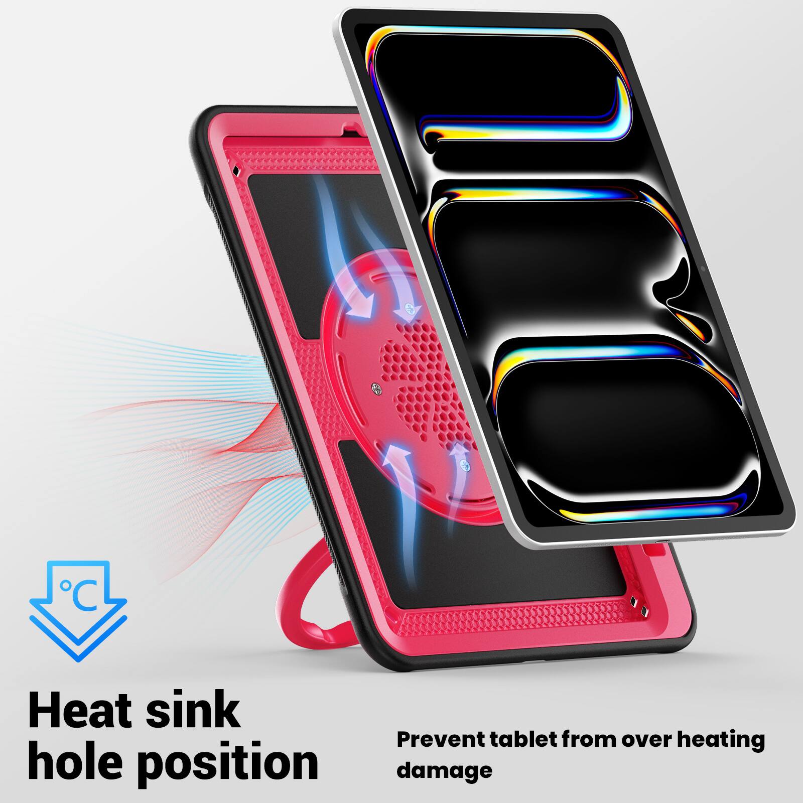 Heat sink hole position  
Prevent tablet from over heating damage