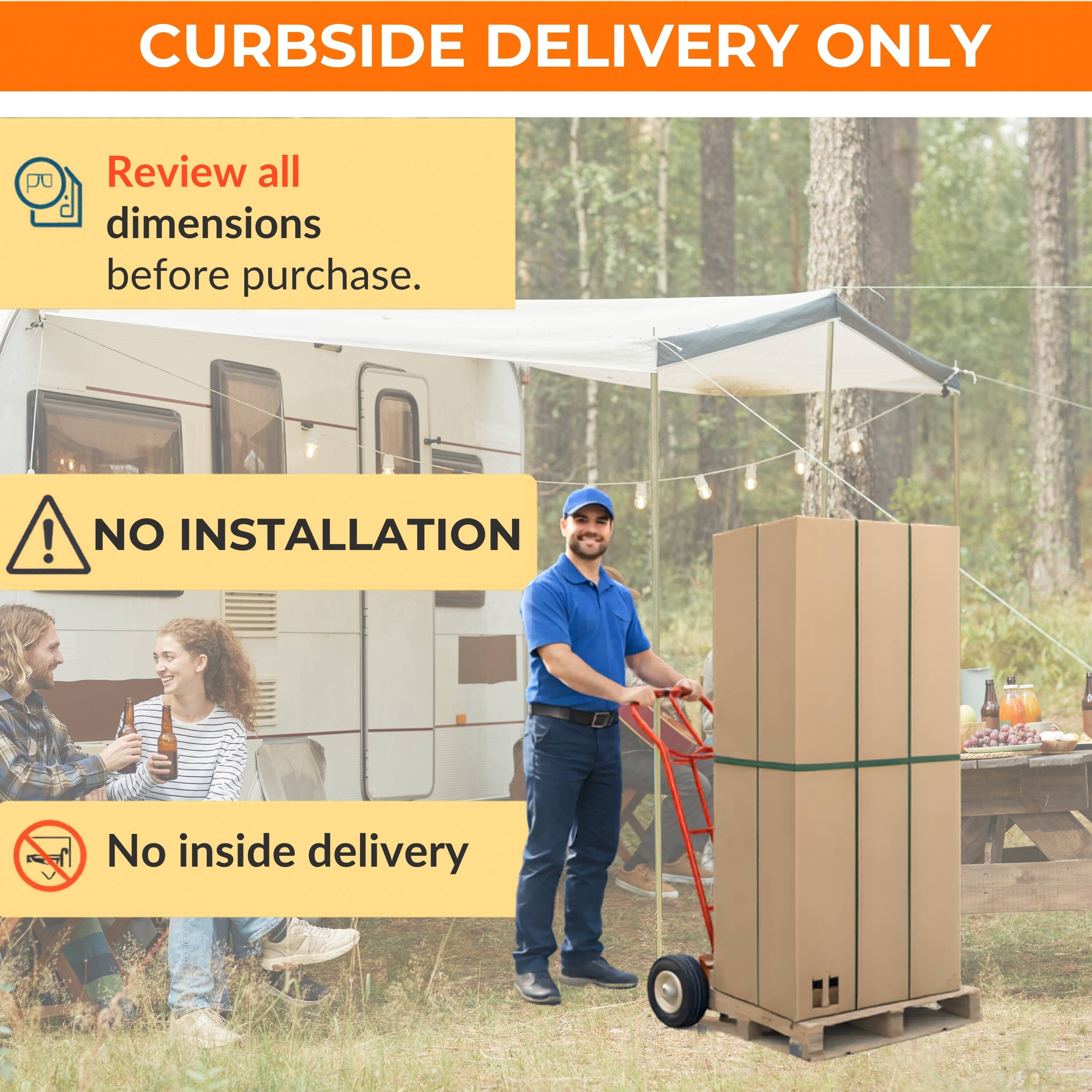 CURBSIDE DELIVERY ONLY

Review all dimensions before purchase.

NO INSTALLATION

No inside delivery