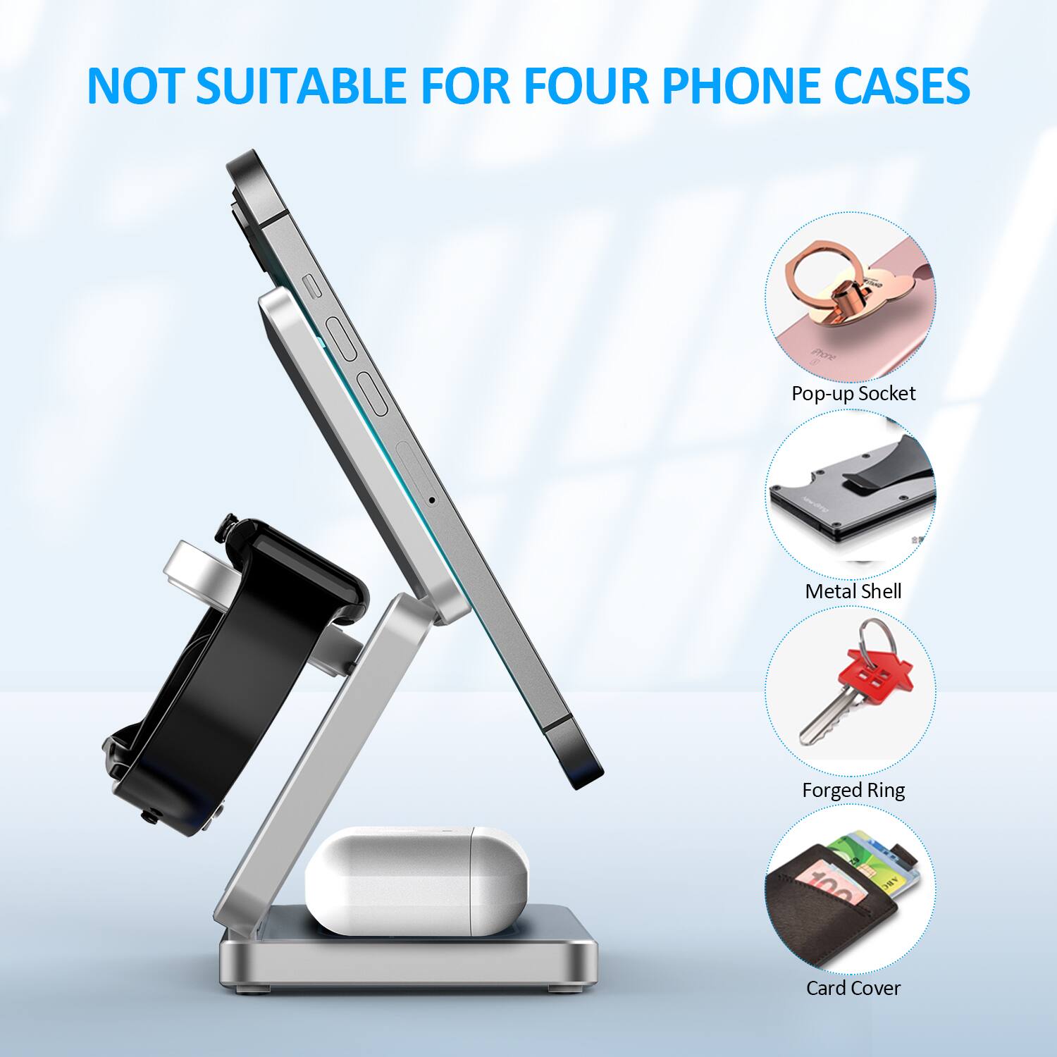 NOT SUITABLE FOR FOUR PHONE CASES

- Pop-up Socket
- Metal Shell
- Forged Ring
- Card Cover