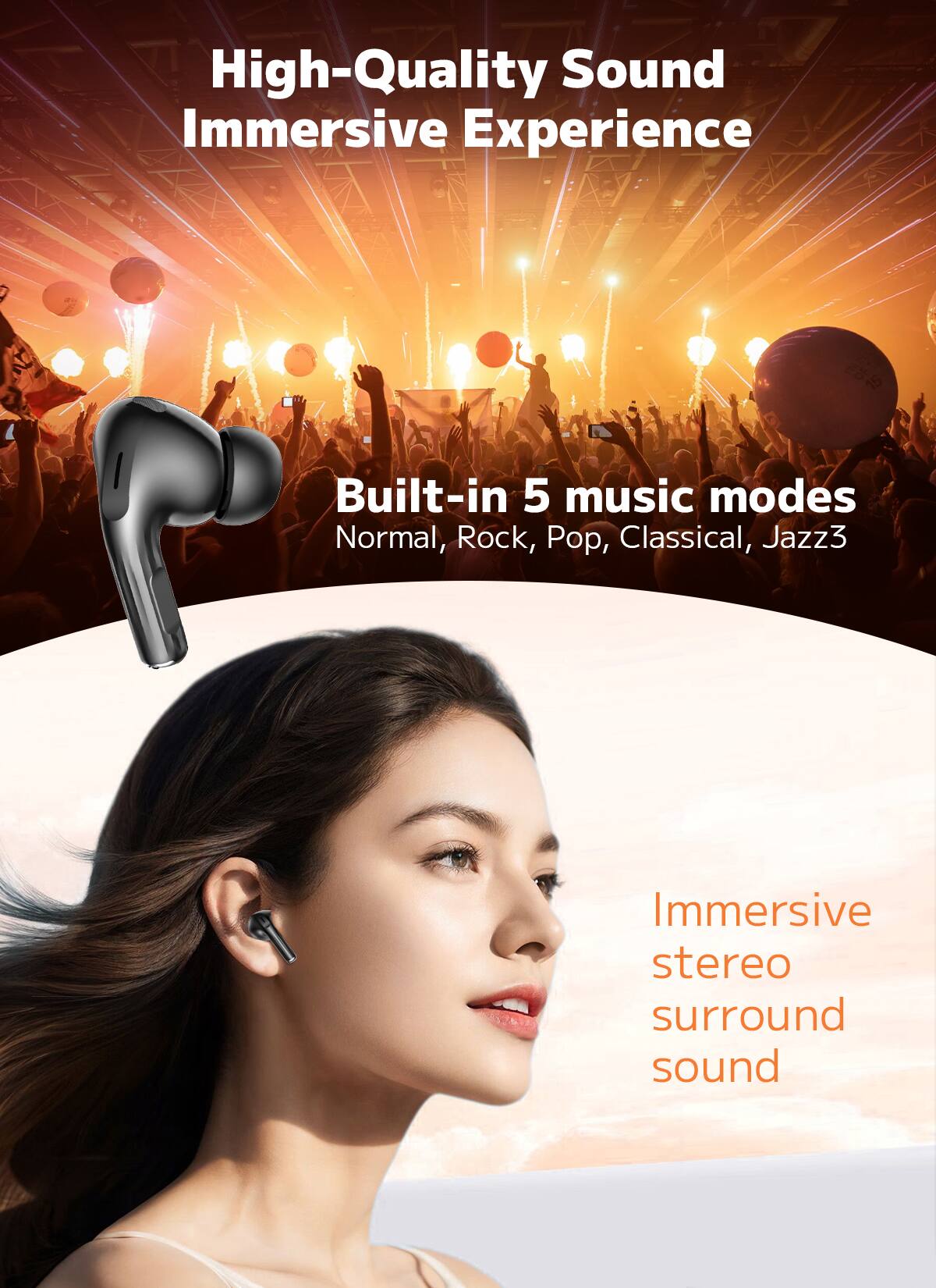 High-Quality Sound Immersive Experience

Built-in 5 music modes
Normal, Rock, Pop, Classical, Jazz

Immersive stereo surround sound