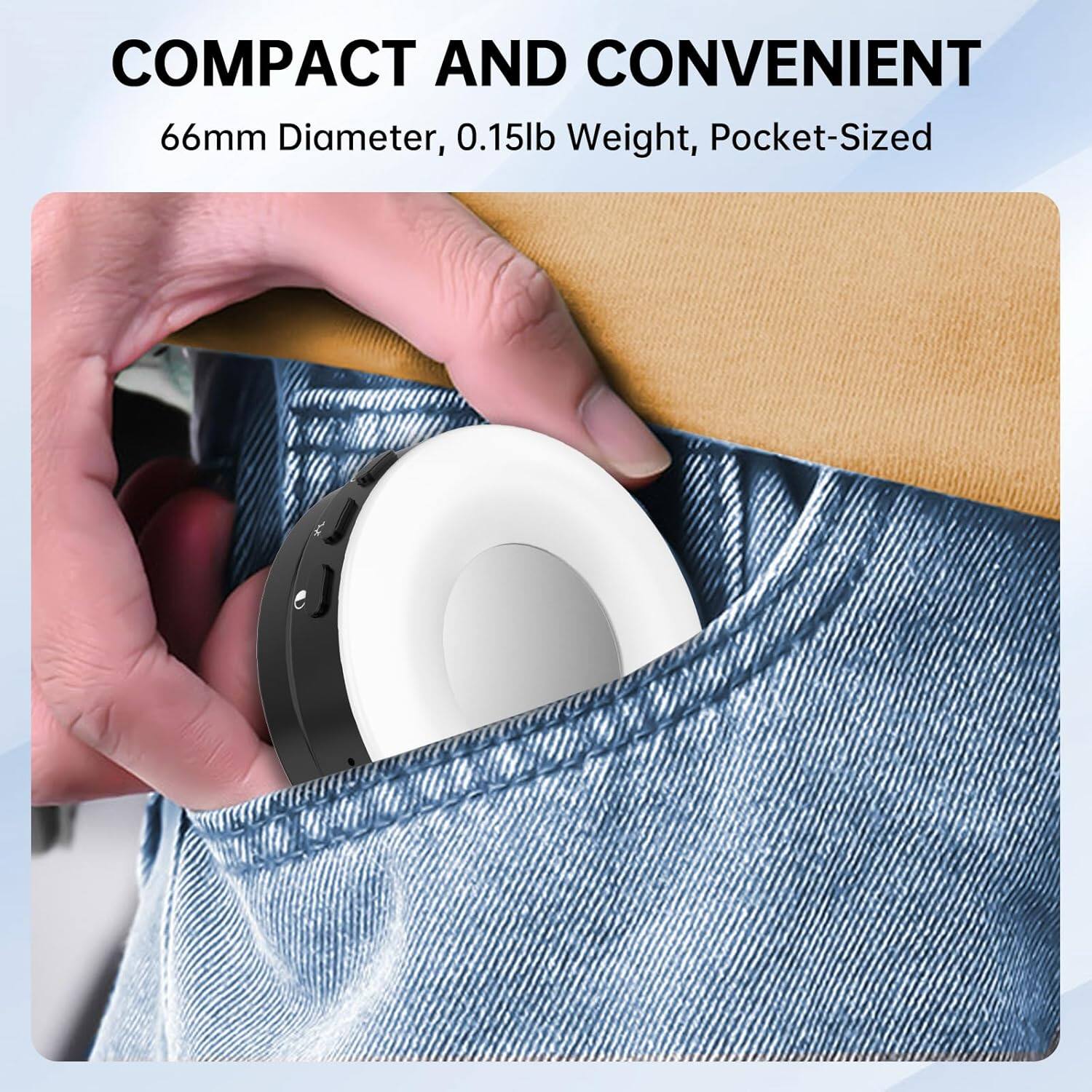 COMPACT AND CONVENIENT  
66mm Diameter, 0.15lb Weight, Pocket-Sized