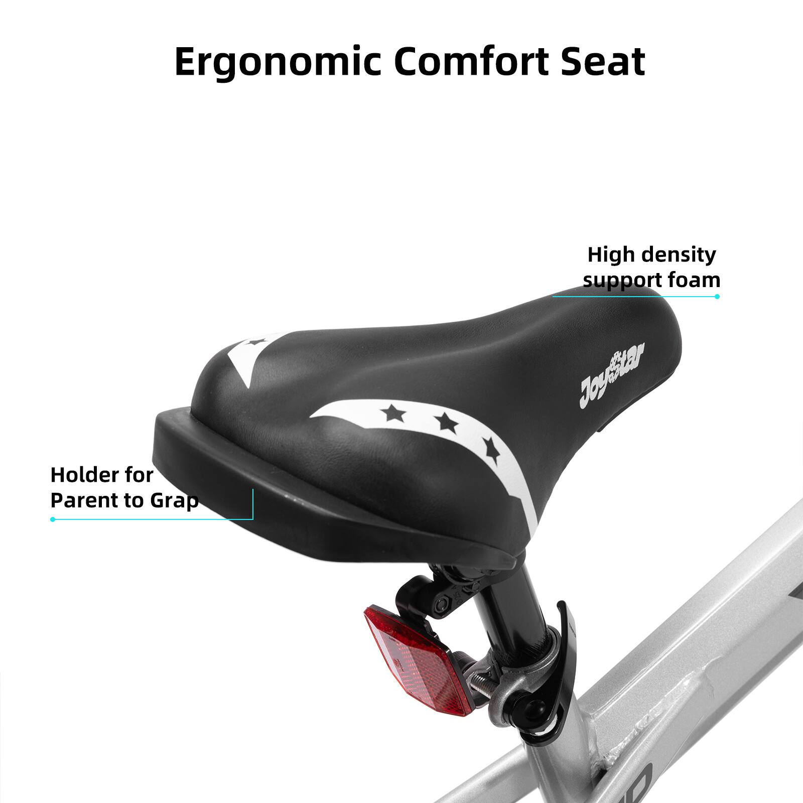 Ergonomic Comfort Seat  
High density support foam  
Holder for Parent to Grap