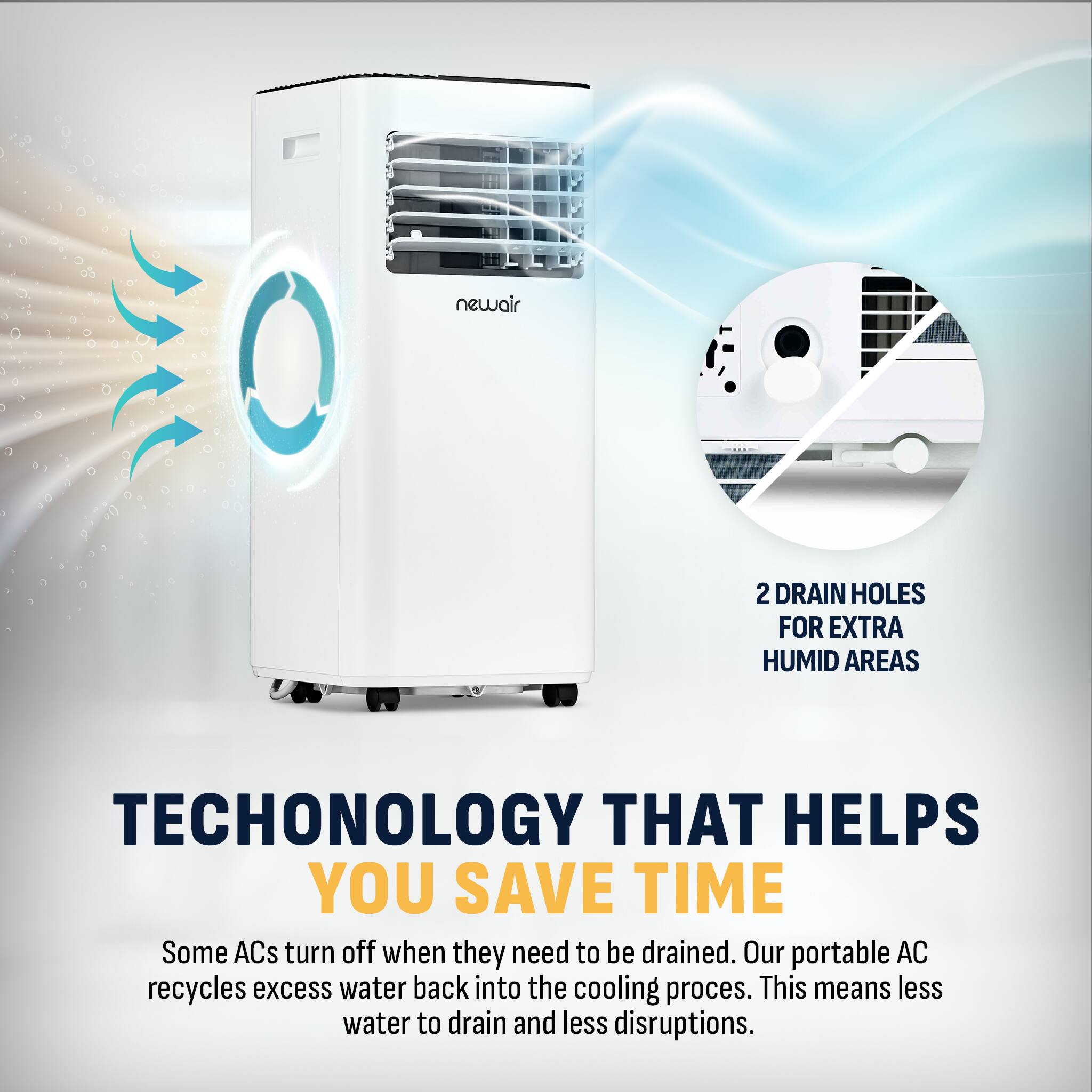 Technology That Helps You Save Time: Some ACs turn off when they need to be drained. Our portable AC recycles excess water back into the cooling process. This means less water to drain and less disruptions.