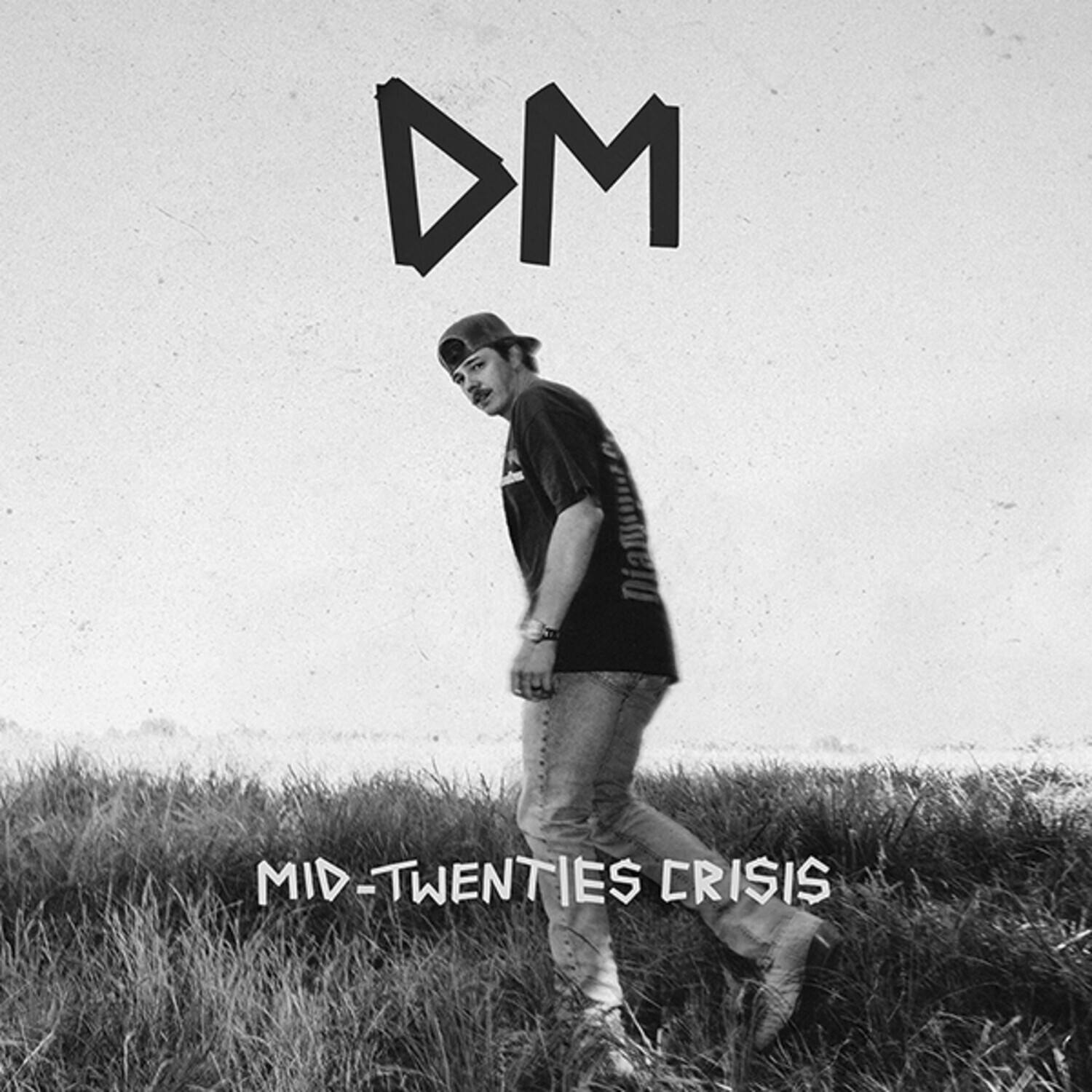 DM  
MID-TWENTIES CRISIS