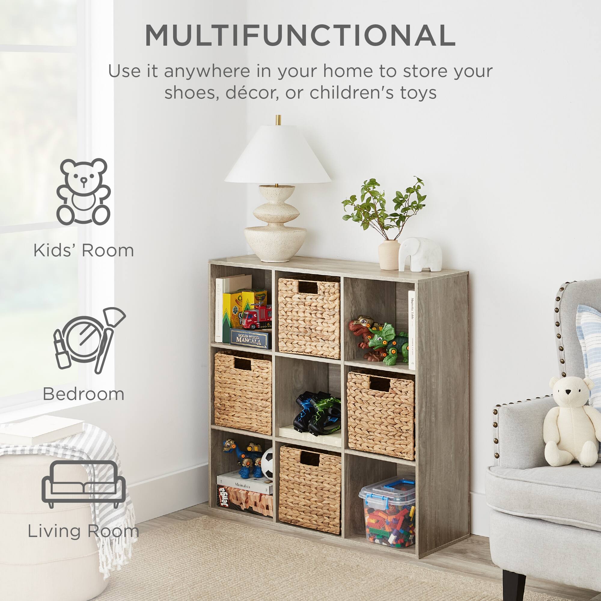 MULTIFUNCTIONAL

Use it anywhere in your home to store your shoes, décor, or children's toys

Kids' Room

Bedroom

Living Room