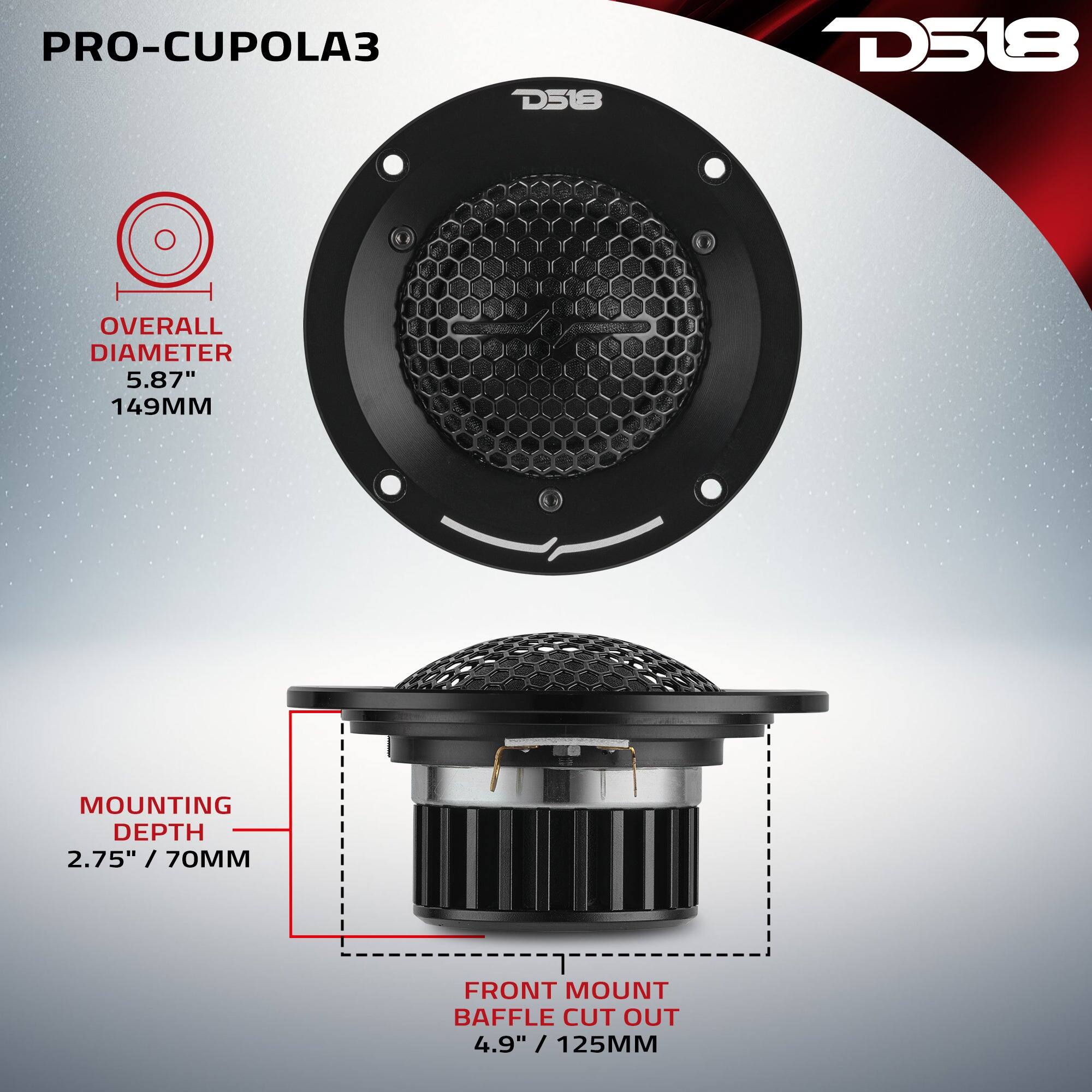 PRO-CUPOLA3 D518

- OVERALL DIAMETER: 5.87" / 149MM
- MOUNTING DEPTH: 2.75" / 70MM
- FRONT MOUNT BAFFLE CUT OUT: 4.9" / 125MM