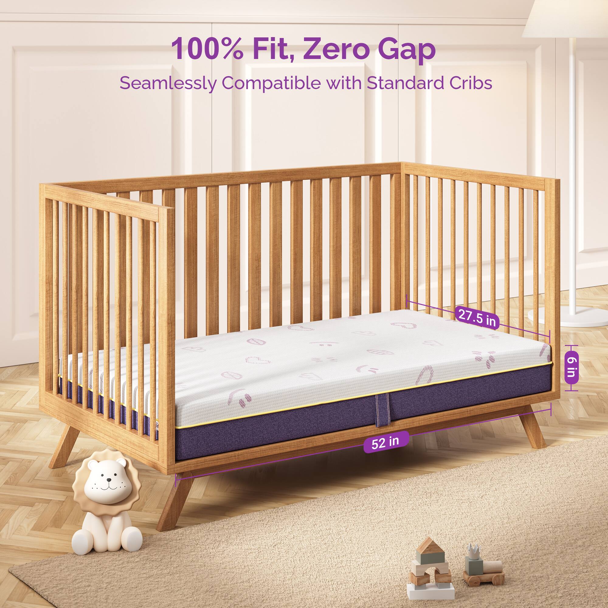100% Fit, Zero Gap  
Seamlessly Compatible with Standard Cribs  

27.5 in  
52 in  
6 in