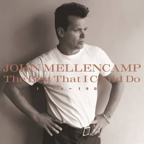 JOHN MELLENCAMP  
The Best That I Could Do  
1978 - 1988