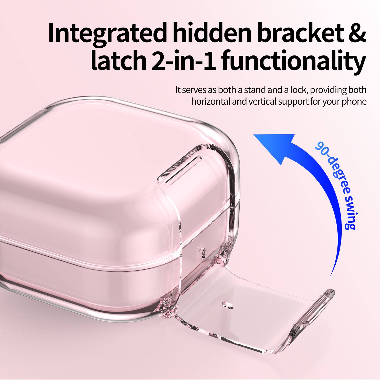 Integrated hidden bracket & latch 2-in-1 functionality  
It serves as both a stand and a lock, providing both horizontal and vertical support for your phone  
90-degree swing