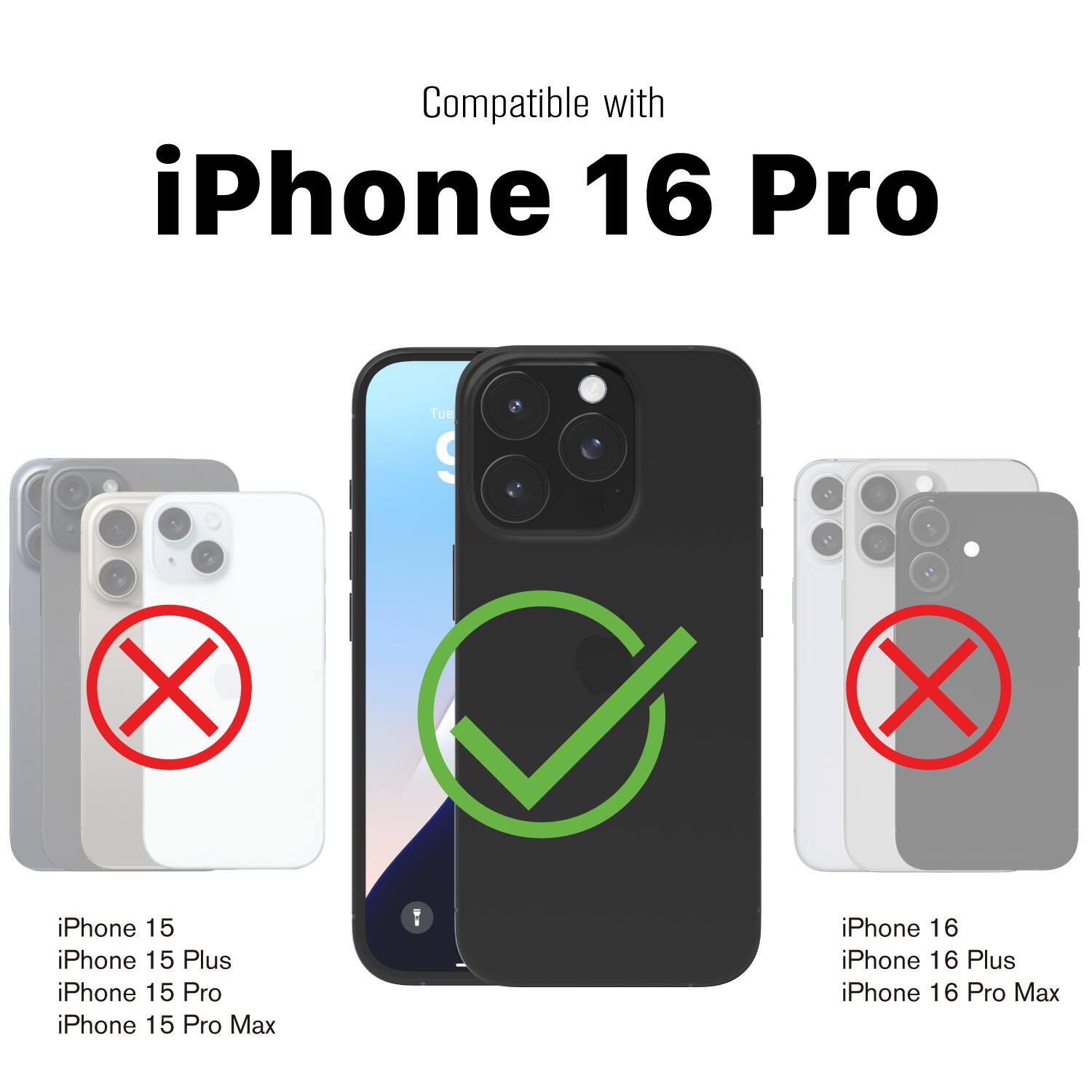 Compatible with iPhone 16 Pro

Not compatible with iPhone 15, iPhone 15 Plus, iPhone 15 Pro, iPhone 15 Pro Max

Not compatible with iPhone 16, iPhone 16 Plus, iPhone 16 Pro Max