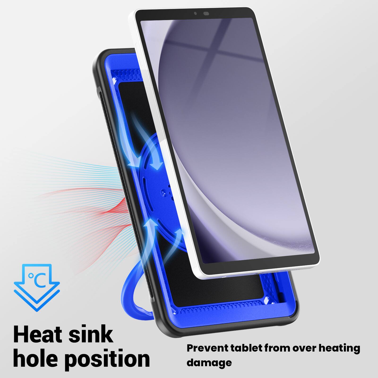 Heat sink hole position  
Prevent tablet from over heating damage