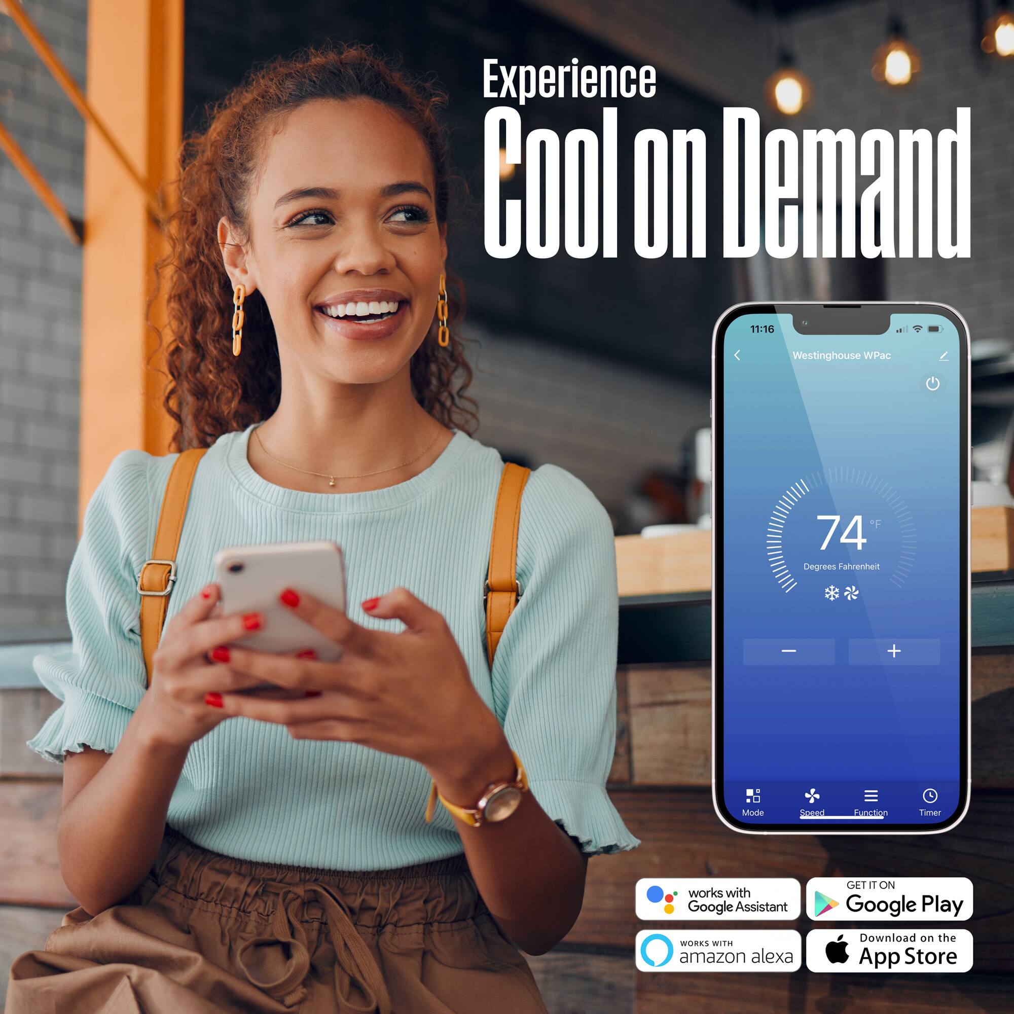 Experience Cool on Demand

11:16 Westinghouse WPac
74 Degrees Fahrenheit

Mode | Speed | Function | Timer

works with Google Assistant
WORKS WITH amazon alexa

GET IT ON Google Play
Download on the App Store