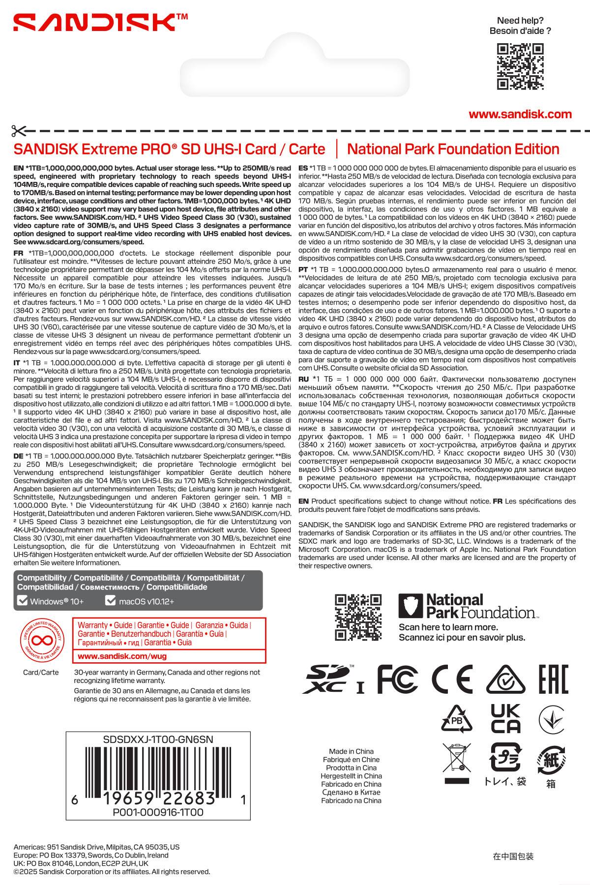 Sure, here is the corrected and grouped text from the image:

---

**SANDISK Extreme PRO® SD UHS-I Card / Carte**

**National Park Foundation Edition**

**EN** "1TB-1,000,000,000,000 bytes. Actual user storage less.**" "Up to 250MB/s read speed, engineered with proprietary technology to reach speeds beyond UHS-I 170MB/s.**" "1TB-1,000,000,000,000 bytes. Le stockage réellement disponible pour l'utilisateur est moindre.**" "Vitesse de lecture pouvant atteindre 250 Mo/s, grâce à une technologie exclusive permettant d'atteindre des vitesses supérieures à 170 Mo/s.**" "1TB = 1,000,000,000,000 bytes. El almacenamiento disponible para el usuario es inferior.**" "Hasta 250 MB/s de velocidad de lectura, diseñada con tecnología exclusiva para alcanzar velocidades superiores a 170 MB/s.