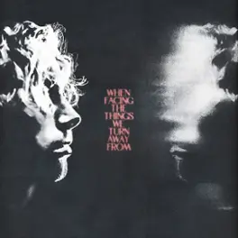 When Facing the Things We Turn Away From [LP] - VINYL